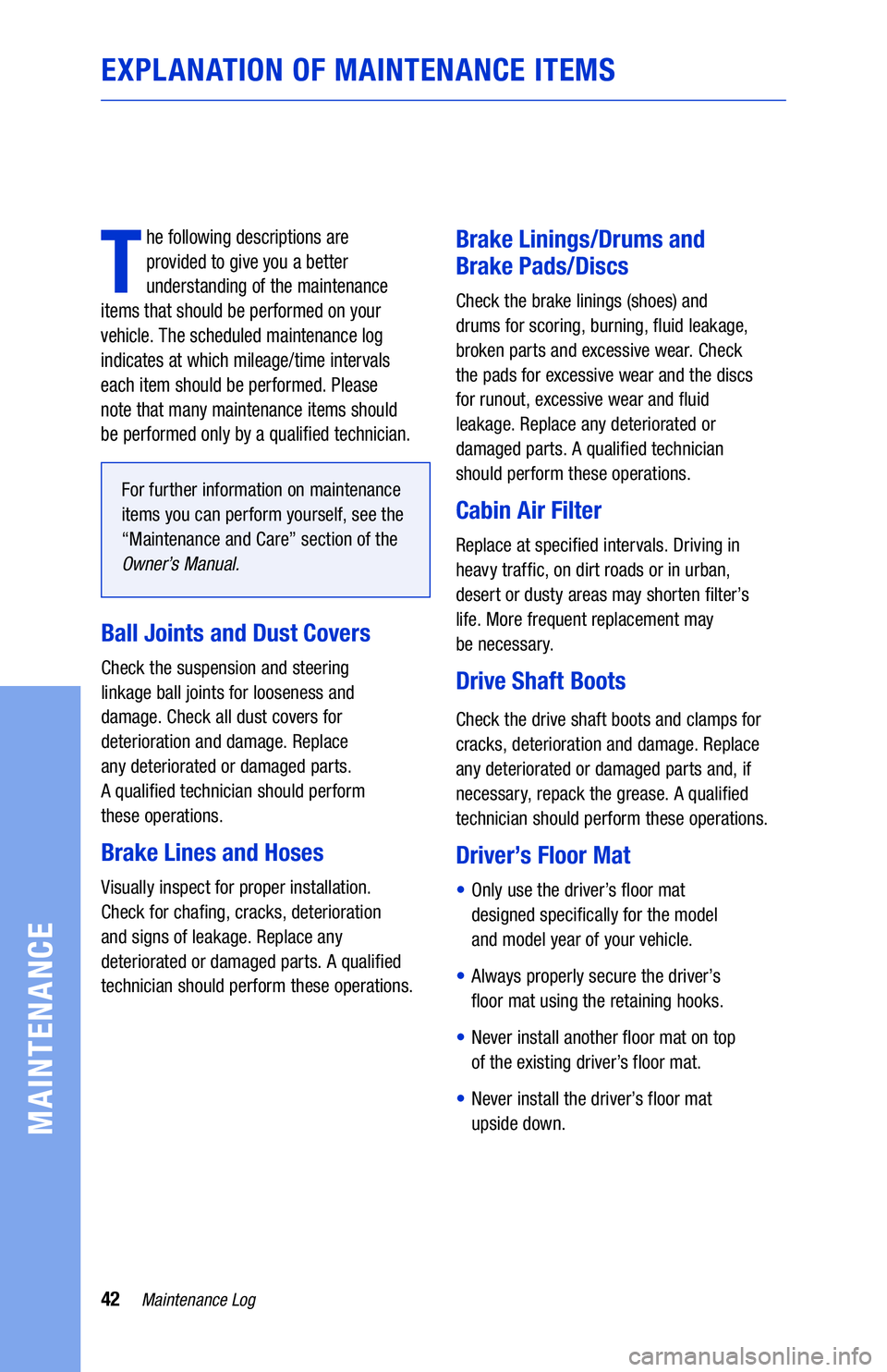 TOYOTA MIRAI 2019 Warranties & Maintenance Guides (in English) 42Maintenance Log
MAINTENANCE
EXPLANATION OF MAINTENANCE ITEMS
T
he following descriptions are
provided to give you a better
understanding of the maintenance
items that should be performed on yo TOYOTA MIRAI 2019 Warranties & Maintenance Guides (in English) 42Maintenance Log
MAINTENANCE
EXPLANATION OF MAINTENANCE ITEMS
T
he following descriptions are
provided to give you a better
understanding of the maintenance
items that should be performed on yo
