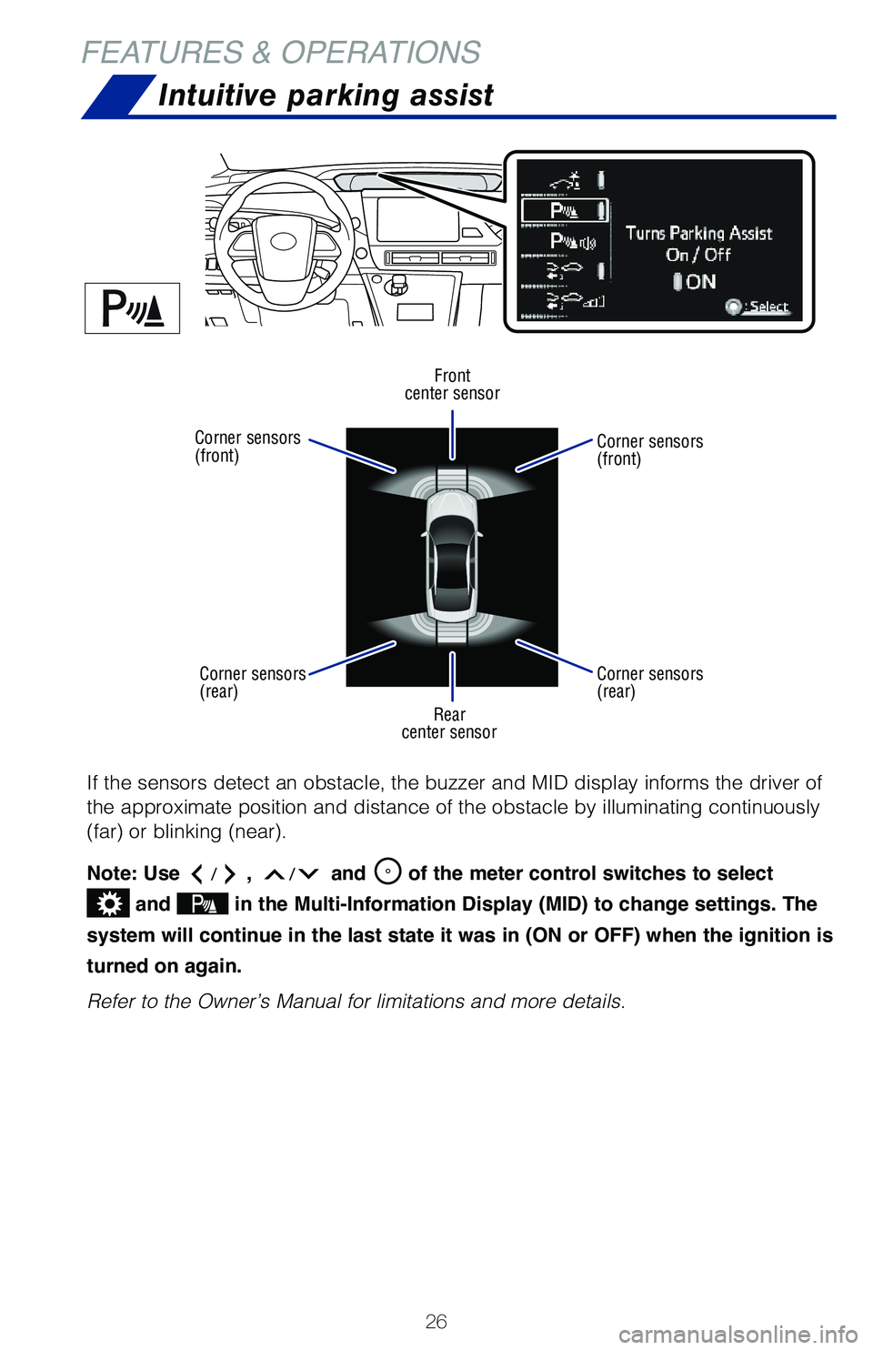 TOYOTA MIRAI 2020 (in English) Owners Manual 26
FEATURES & OPERATIONSIntuitive parking assist
If the sensors detect an obstacle, the buzzer and MID display informs the driver of
the approximate position and distance of the obstacle by illuminat TOYOTA MIRAI 2020 (in English) Owners Manual 26
FEATURES & OPERATIONSIntuitive parking assist
If the sensors detect an obstacle, the buzzer and MID display informs the driver of
the approximate position and distance of the obstacle by illuminat