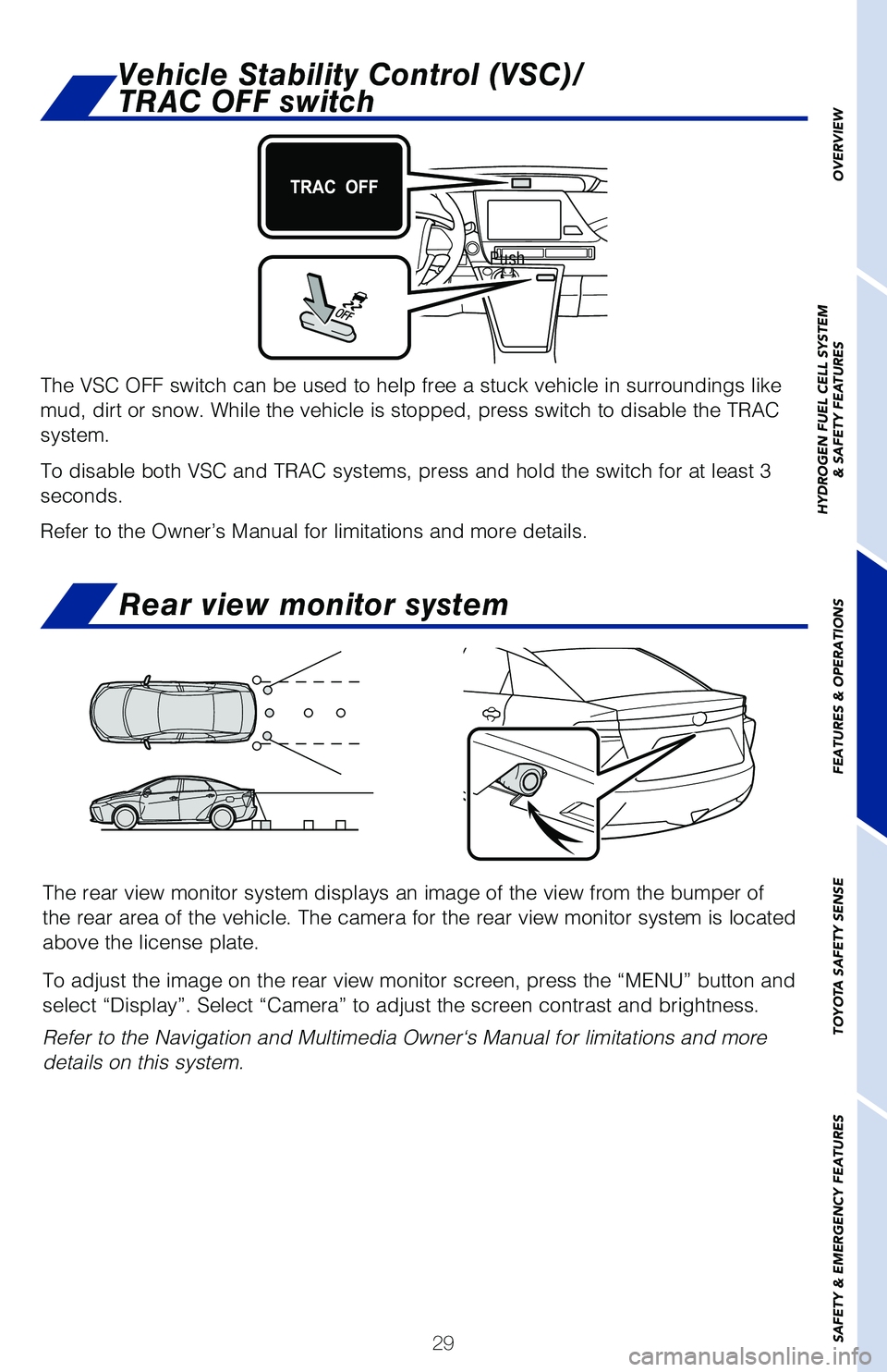 TOYOTA MIRAI 2020 (in English) Owners Guide 29
Push
The VSC OFF switch can be used to help free a stuck vehicle in surroundi\
ngs like
mud, dirt or snow. While the vehicle is stopped, press switch to disable\
the TRAC
system.
To disable both TOYOTA MIRAI 2020 (in English) Owners Guide 29
Push
The VSC OFF switch can be used to help free a stuck vehicle in surroundi\
ngs like
mud, dirt or snow. While the vehicle is stopped, press switch to disable\
the TRAC
system.
To disable both