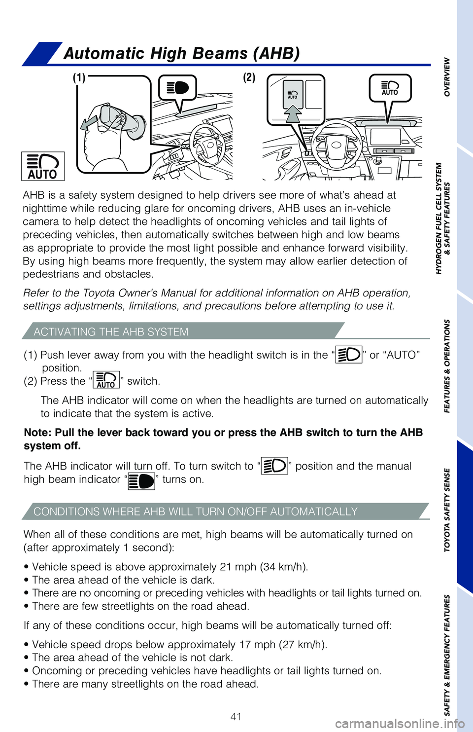 TOYOTA MIRAI 2020 (in English) Service Manual 41
Automatic High Beams (AHB)
ACTIVATING THE AHB SYSTEM
CONDITIONS WHERE AHB WILL TURN ON/OFF AUTOMATICALLY
When all of these conditions are met, high beams will be automatically t\
urned on
(after a TOYOTA MIRAI 2020 (in English) Service Manual 41
Automatic High Beams (AHB)
ACTIVATING THE AHB SYSTEM
CONDITIONS WHERE AHB WILL TURN ON/OFF AUTOMATICALLY
When all of these conditions are met, high beams will be automatically t\
urned on
(after a