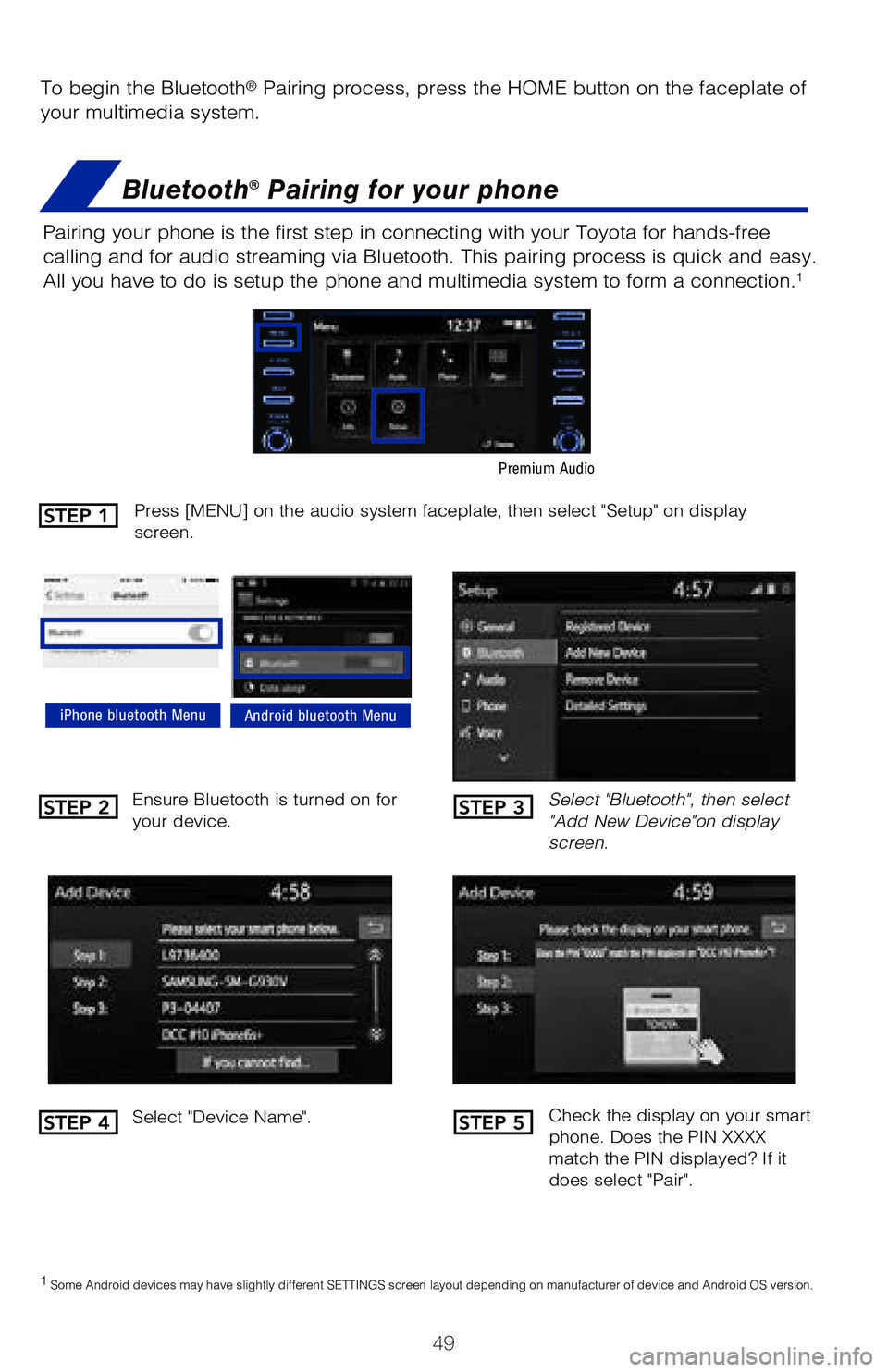 TOYOTA MIRAI 2020 (in English) Workshop Manual 49
To begin the Bluetooth® Pairing process, press the HOME button on the faceplate of
your multimedia system.
Bluetooth® Pairing for your phone
Select "Bluetooth", then select
"Add New Device"on d TOYOTA MIRAI 2020 (in English) Workshop Manual 49
To begin the Bluetooth® Pairing process, press the HOME button on the faceplate of
your multimedia system.
Bluetooth® Pairing for your phone
Select "Bluetooth", then select
"Add New Device"on d