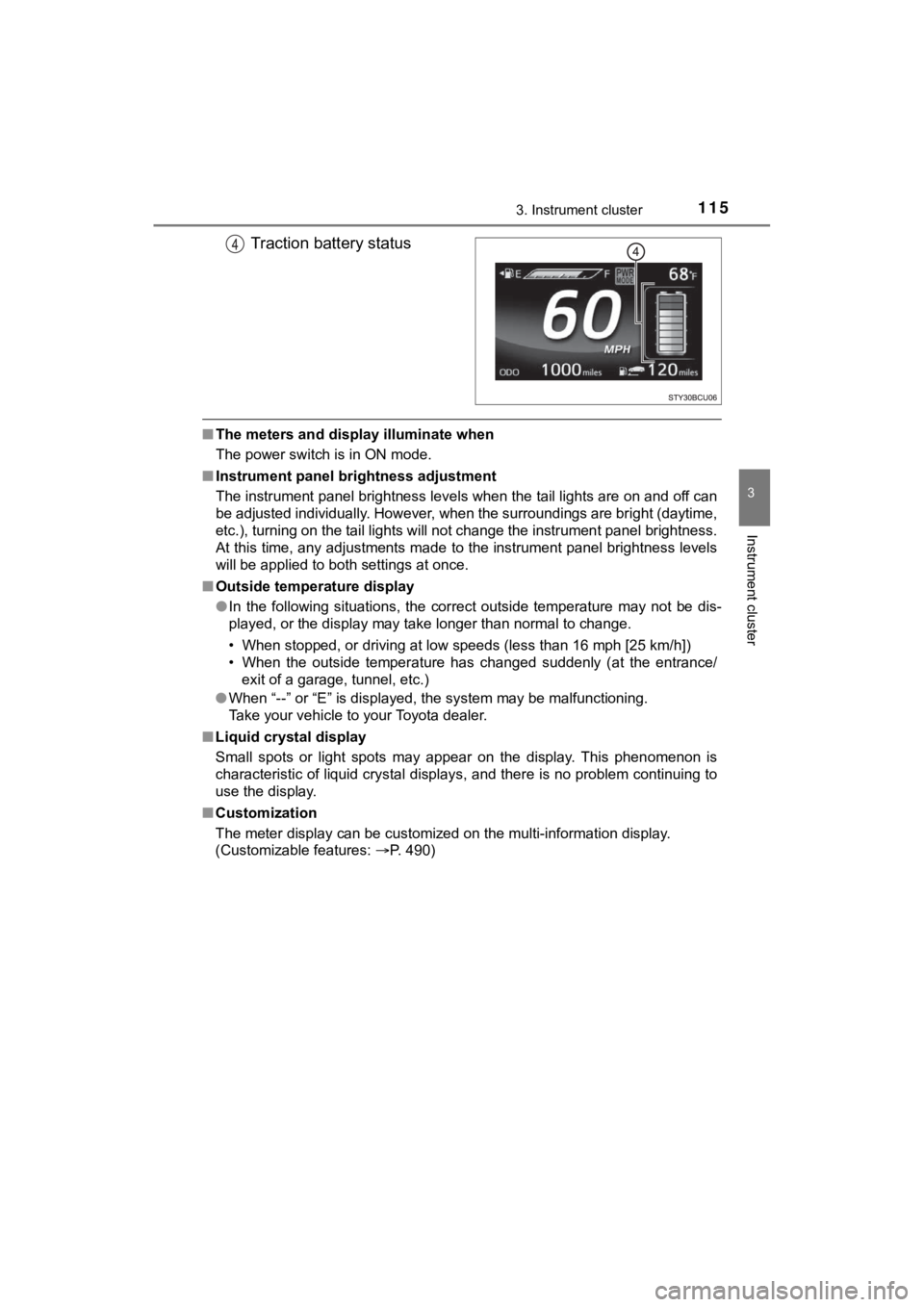 TOYOTA MIRAI 2020 Owners Manual (in English) 1153. Instrument cluster
3
Instrument cluster
MIRAI_OM_USA_OM62073U
Traction battery status
■The meters and display illuminate when
The power switch is in ON mode.
■ Instrument panel bri ghtness a TOYOTA MIRAI 2020 Owners Manual (in English) 1153. Instrument cluster
3
Instrument cluster
MIRAI_OM_USA_OM62073U
Traction battery status
■The meters and display illuminate when
The power switch is in ON mode.
■ Instrument panel bri ghtness a
