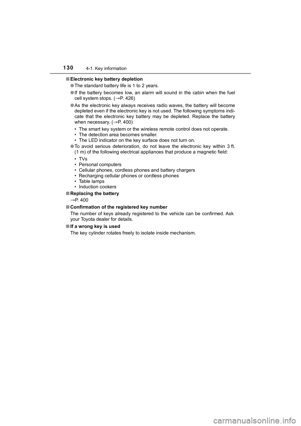 TOYOTA MIRAI 2020 Owners Manual (in English) 1304-1. Key information
MIRAI_OM_USA_OM62073U■
Electronic key battery depletion
●The standard battery life is 1 to 2 years.
● If the battery becomes low, an alarm will sound in the ca TOYOTA MIRAI 2020 Owners Manual (in English) 1304-1. Key information
MIRAI_OM_USA_OM62073U■
Electronic key battery depletion
●The standard battery life is 1 to 2 years.
● If the battery becomes low, an alarm will sound in the ca
