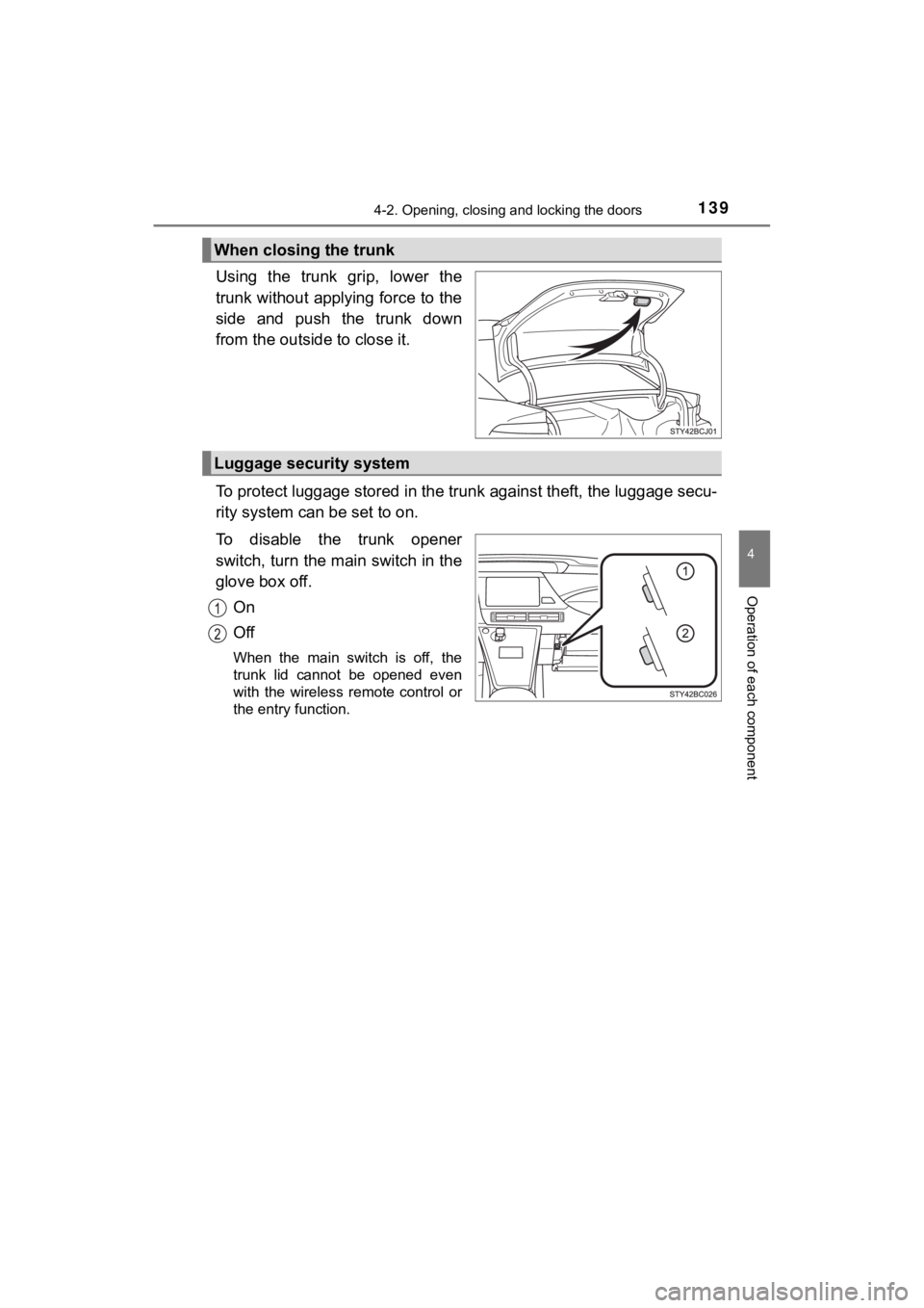 TOYOTA MIRAI 2020 Owners Manual (in English) 1394-2. Opening, closing and locking the doors
4
Operation of each component
MIRAI_OM_USA_OM62073U
Using the trunk grip, lower the
trunk without applying force to the
side and push the trunk TOYOTA MIRAI 2020 Owners Manual (in English) 1394-2. Opening, closing and locking the doors
4
Operation of each component
MIRAI_OM_USA_OM62073U
Using the trunk grip, lower the
trunk without applying force to the
side and push the trunk