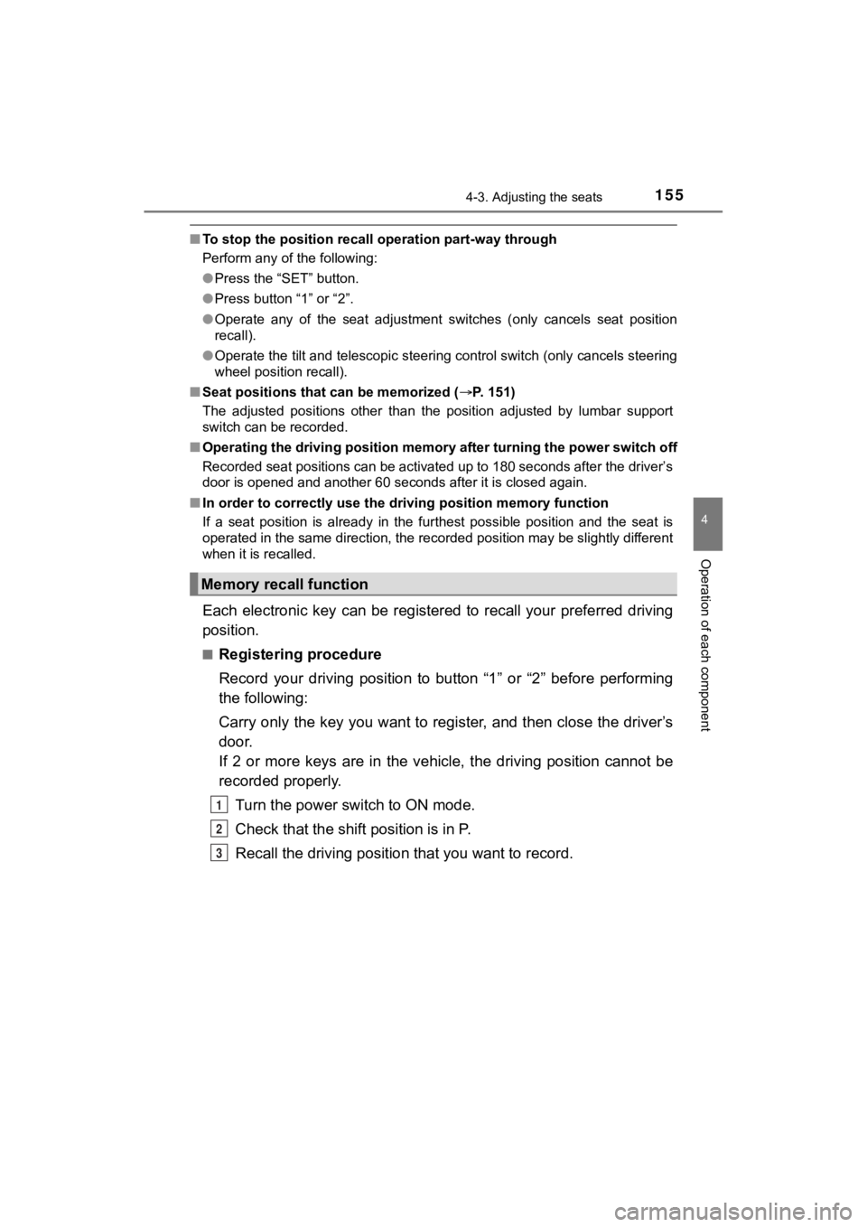TOYOTA MIRAI 2020 Owners Manual (in English) 1554-3. Adjusting the seats
4
Operation of each component
MIRAI_OM_USA_OM62073U
■To stop the position recall operation part-way through
Perform any of the following:
●Press the “SET” button.
TOYOTA MIRAI 2020 Owners Manual (in English) 1554-3. Adjusting the seats
4
Operation of each component
MIRAI_OM_USA_OM62073U
■To stop the position recall operation part-way through
Perform any of the following:
●Press the “SET” button.