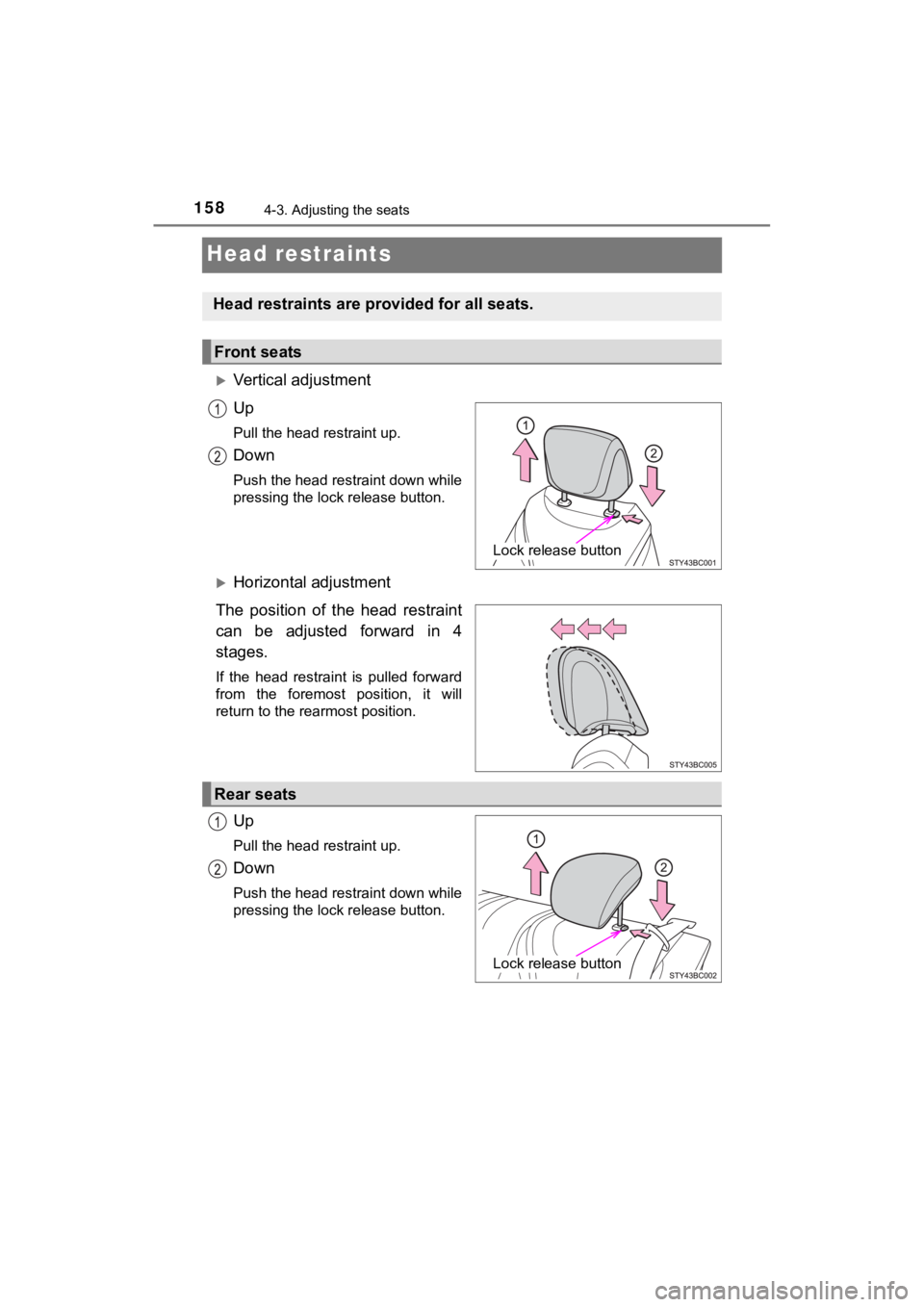 TOYOTA MIRAI 2020 Owners Manual (in English) 1584-3. Adjusting the seats
MIRAI_OM_USA_OM62073U
Head restraints
Vertical adjustment
Up
Pull the head restraint up.
Down
Push the head restraint down while
pressing the lock release button.
Hor TOYOTA MIRAI 2020 Owners Manual (in English) 1584-3. Adjusting the seats
MIRAI_OM_USA_OM62073U
Head restraints
Vertical adjustment
Up
Pull the head restraint up.
Down
Push the head restraint down while
pressing the lock release button.
Hor