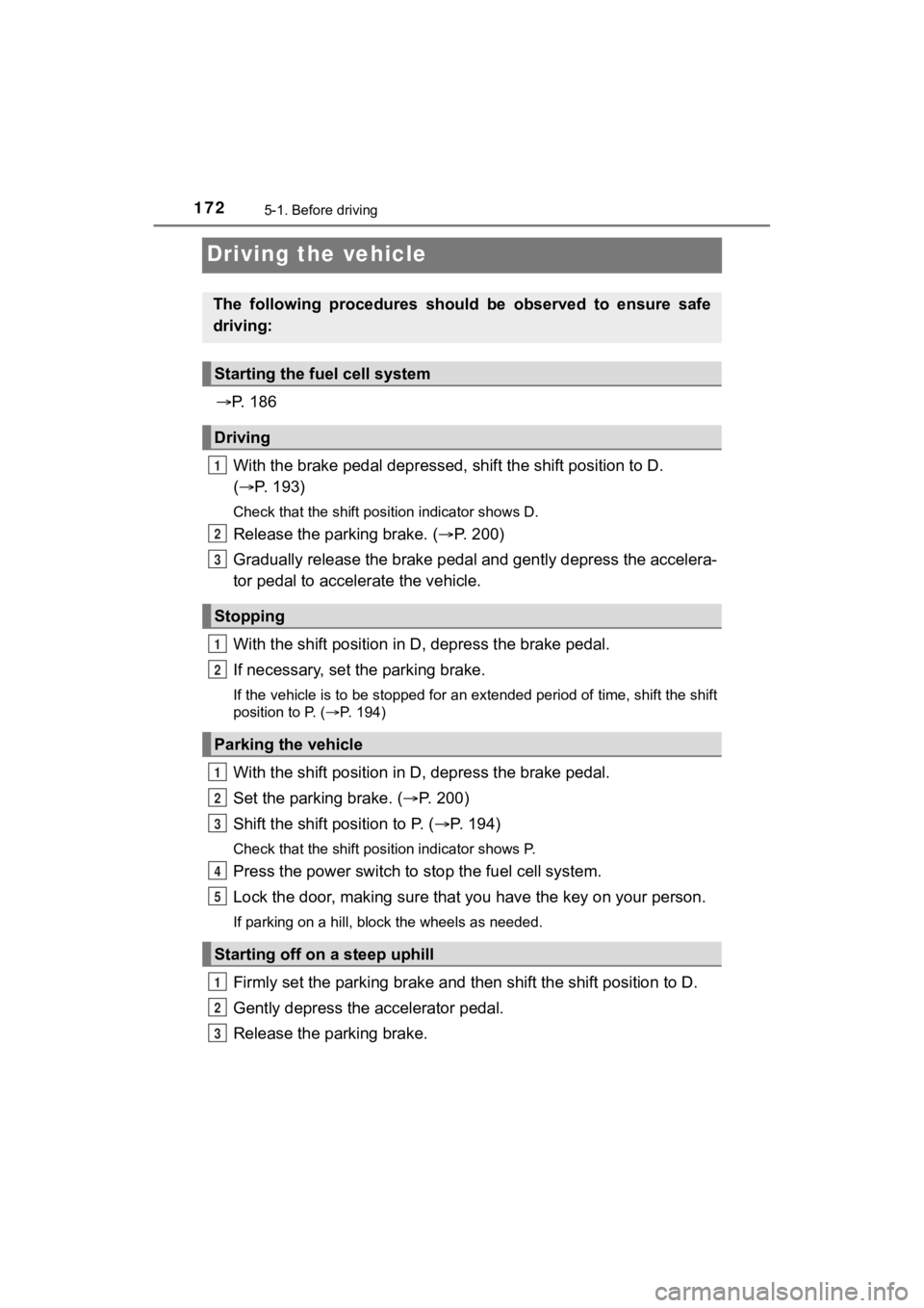 TOYOTA MIRAI 2020 Owners Manual (in English) 1725-1. Before driving
MIRAI_OM_USA_OM62073U
Driving the vehicle
P. 1 8 6
With the brake pedal depressed , shift the shift position to D.
( P. 193)
Check that the shift position indicator sh TOYOTA MIRAI 2020 Owners Manual (in English) 1725-1. Before driving
MIRAI_OM_USA_OM62073U
Driving the vehicle
P. 1 8 6
With the brake pedal depressed , shift the shift position to D.
( P. 193)
Check that the shift position indicator sh