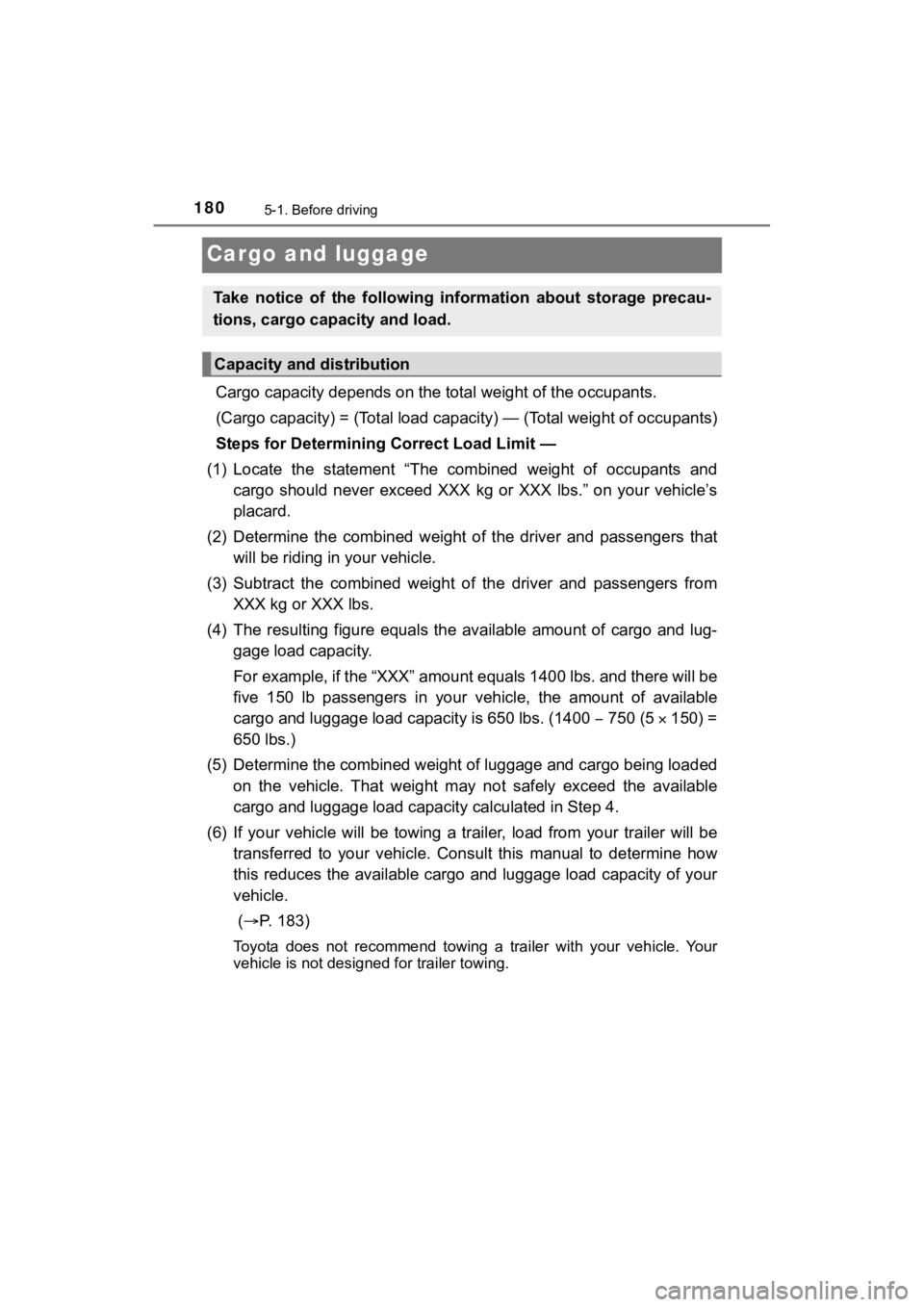 TOYOTA MIRAI 2020 Owners Manual (in English) 1805-1. Before driving
MIRAI_OM_USA_OM62073U
Cargo and luggage
Cargo capacity depends on the total weight of the occupants.
(Cargo capacity) = (Total load capacity) — (Total weight of occ upants)
S TOYOTA MIRAI 2020 Owners Manual (in English) 1805-1. Before driving
MIRAI_OM_USA_OM62073U
Cargo and luggage
Cargo capacity depends on the total weight of the occupants.
(Cargo capacity) = (Total load capacity) — (Total weight of occ upants)
S