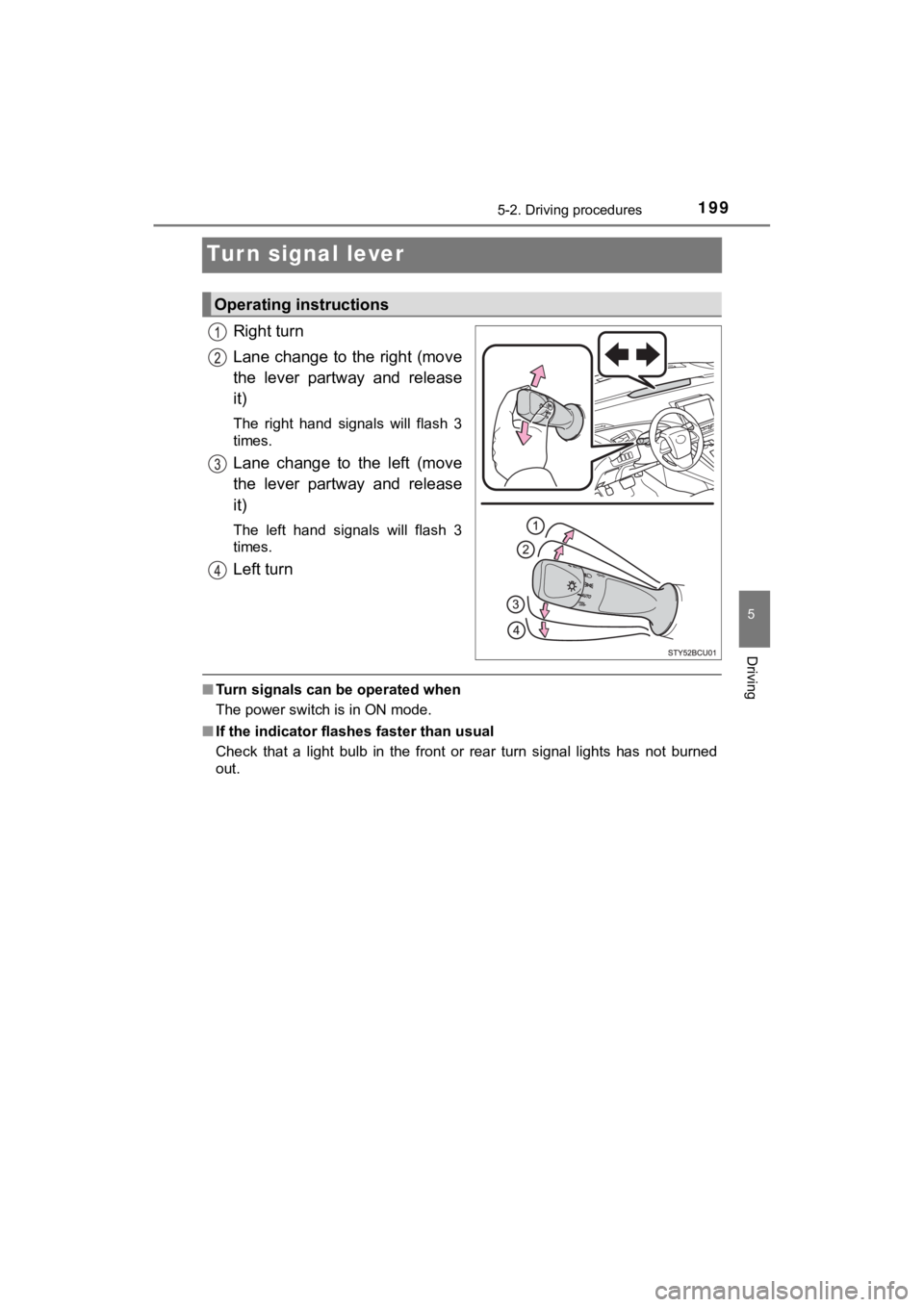 TOYOTA MIRAI 2020 Owners Manual (in English) 1995-2. Driving procedures
5
Driving
MIRAI_OM_USA_OM62073U
Turn signal lever
Right turn
Lane change to the right (move
the lever partway and release
it)
The right hand signals will flash 3
t TOYOTA MIRAI 2020 Owners Manual (in English) 1995-2. Driving procedures
5
Driving
MIRAI_OM_USA_OM62073U
Turn signal lever
Right turn
Lane change to the right (move
the lever partway and release
it)
The right hand signals will flash 3
t