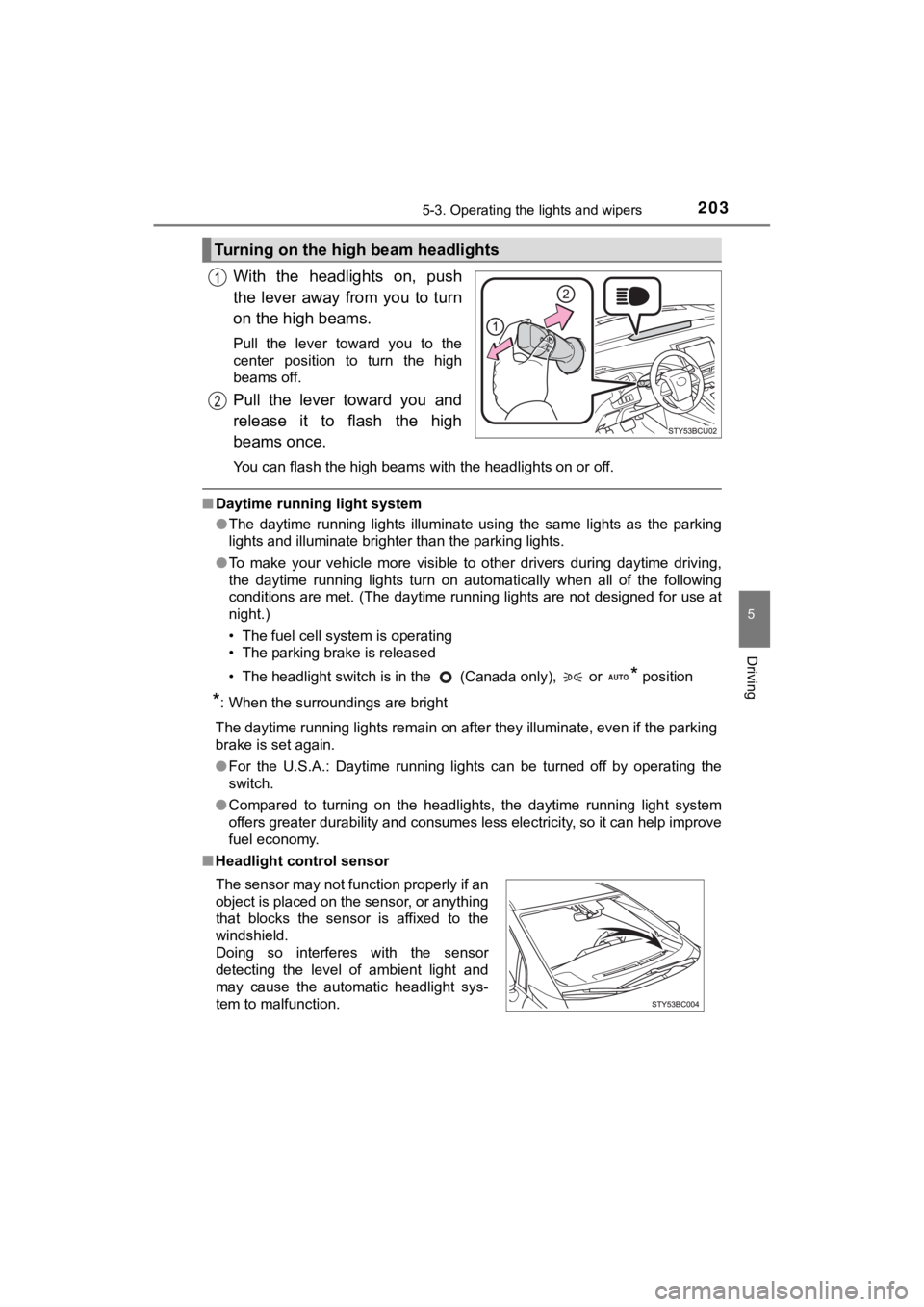 TOYOTA MIRAI 2020 (in English) User Guide 2035-3. Operating the lights and wipers
5
Driving
MIRAI_OM_USA_OM62073U
With the headlights on, push
the lever away from you to turn
on the high beams.
Pull the lever toward you to the TOYOTA MIRAI 2020 (in English) User Guide 2035-3. Operating the lights and wipers
5
Driving
MIRAI_OM_USA_OM62073U
With the headlights on, push
the lever away from you to turn
on the high beams.
Pull the lever toward you to the