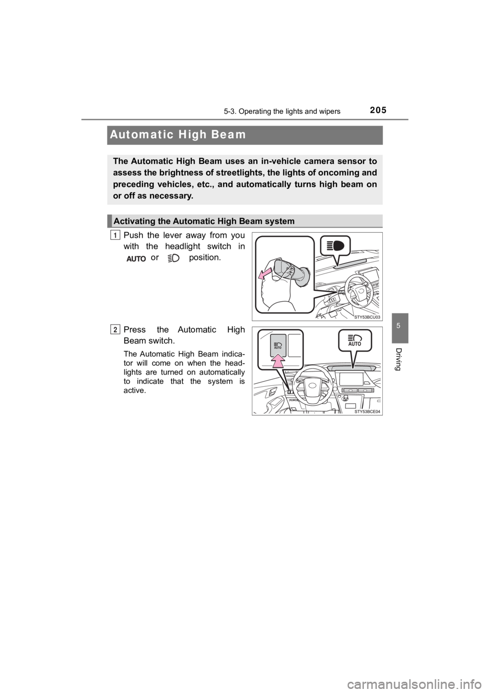 TOYOTA MIRAI 2020 (in English) User Guide 2055-3. Operating the lights and wipers
5
Driving
MIRAI_OM_USA_OM62073U
Automatic High Beam
Push the lever away from you
with the headlight switch in
or position.
Press the Automatic Hi TOYOTA MIRAI 2020 (in English) User Guide 2055-3. Operating the lights and wipers
5
Driving
MIRAI_OM_USA_OM62073U
Automatic High Beam
Push the lever away from you
with the headlight switch in
or position.
Press the Automatic Hi