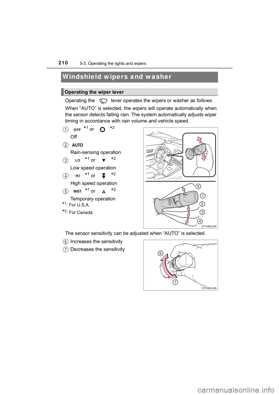 TOYOTA MIRAI 2020 (in English) User Guide 2105-3. Operating the lights and wipers
MIRAI_OM_USA_OM62073U
Windshield wipers and washer
Operating the lever operates the wipers or washer as follows.
When “AUTO” is selected, the wipers will TOYOTA MIRAI 2020 (in English) User Guide 2105-3. Operating the lights and wipers
MIRAI_OM_USA_OM62073U
Windshield wipers and washer
Operating the lever operates the wipers or washer as follows.
When “AUTO” is selected, the wipers will