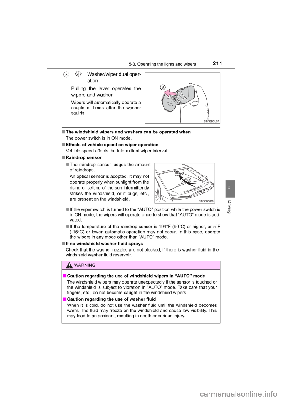 TOYOTA MIRAI 2020 (in English) User Guide 2115-3. Operating the lights and wipers
5
Driving
MIRAI_OM_USA_OM62073U
Washer/wiper dual oper-
ation
Pulling the lever operates the
wipers and washer.
Wipers will automatically operate a
couple TOYOTA MIRAI 2020 (in English) User Guide 2115-3. Operating the lights and wipers
5
Driving
MIRAI_OM_USA_OM62073U
Washer/wiper dual oper-
ation
Pulling the lever operates the
wipers and washer.
Wipers will automatically operate a
couple