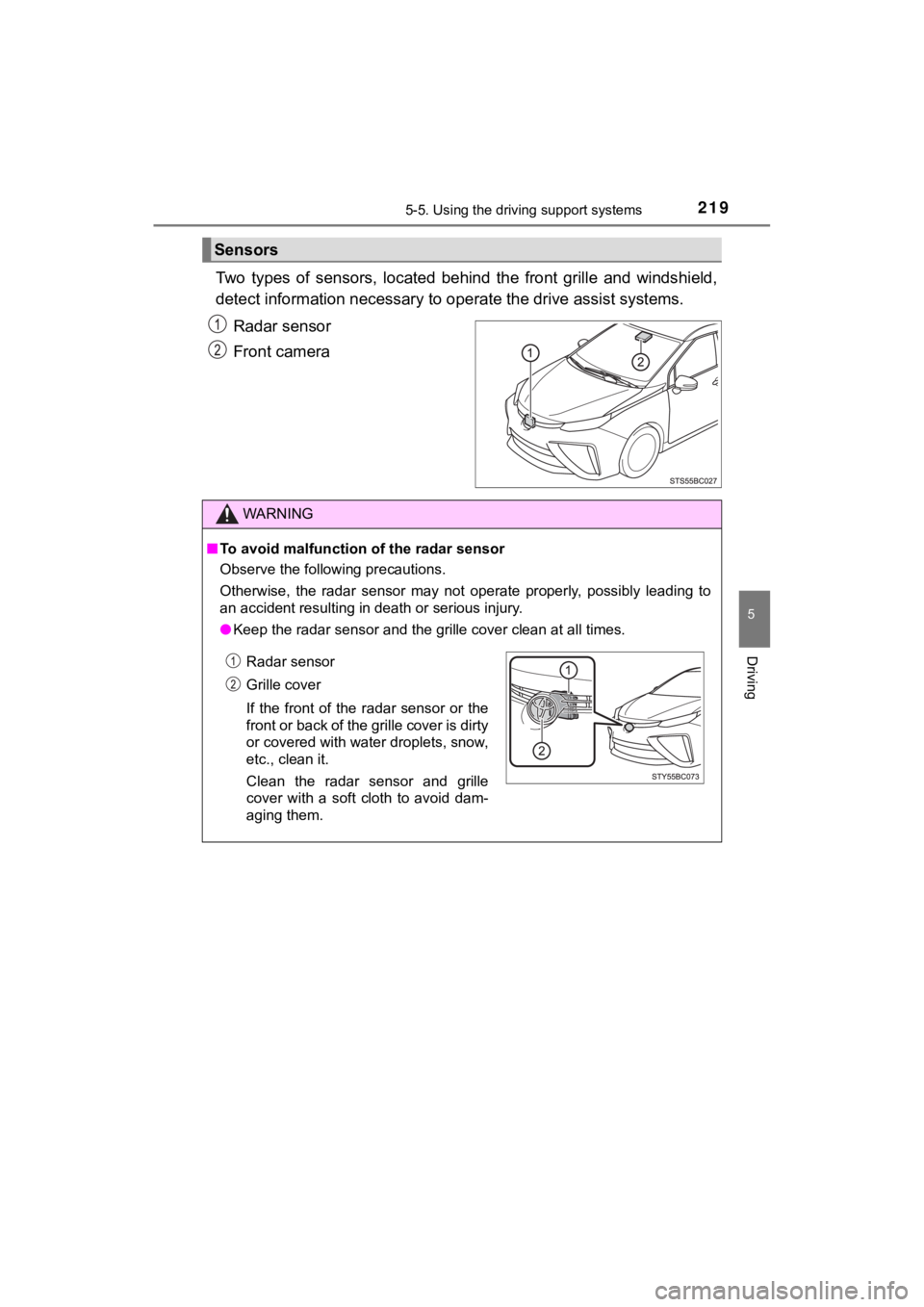 TOYOTA MIRAI 2020 (in English) Owners Manual 2195-5. Using the driving support systems
5
Driving
MIRAI_OM_USA_OM62073U
Two types of sensors, located behind the front grille and winds hield,
detect information necessary to operate the d TOYOTA MIRAI 2020 (in English) Owners Manual 2195-5. Using the driving support systems
5
Driving
MIRAI_OM_USA_OM62073U
Two types of sensors, located behind the front grille and winds hield,
detect information necessary to operate the d