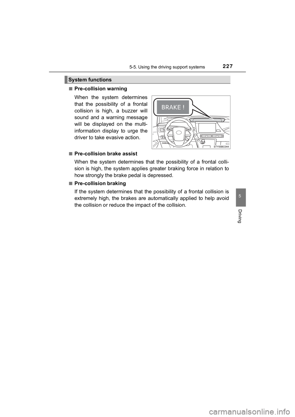 TOYOTA MIRAI 2020 Owners Manual (in English) 2275-5. Using the driving support systems
5
Driving
MIRAI_OM_USA_OM62073U■
Pre-collision warning
When the system determines
that the possibility of a frontal
collision is high, a buzzer TOYOTA MIRAI 2020 Owners Manual (in English) 2275-5. Using the driving support systems
5
Driving
MIRAI_OM_USA_OM62073U■
Pre-collision warning
When the system determines
that the possibility of a frontal
collision is high, a buzzer