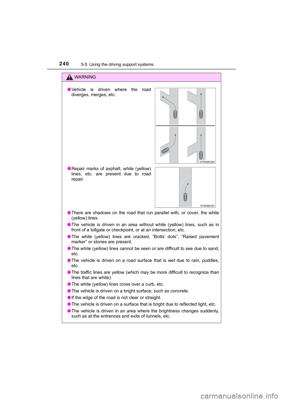 TOYOTA MIRAI 2020 Owners Manual (in English) 2405-5. Using the driving support systems
MIRAI_OM_USA_OM62073U
WARNING
●There are shadows on the road that run parallel with, or cover, the white
(yellow) lines.
● The vehicle is TOYOTA MIRAI 2020 Owners Manual (in English) 2405-5. Using the driving support systems
MIRAI_OM_USA_OM62073U
WARNING
●There are shadows on the road that run parallel with, or cover, the white
(yellow) lines.
● The vehicle is