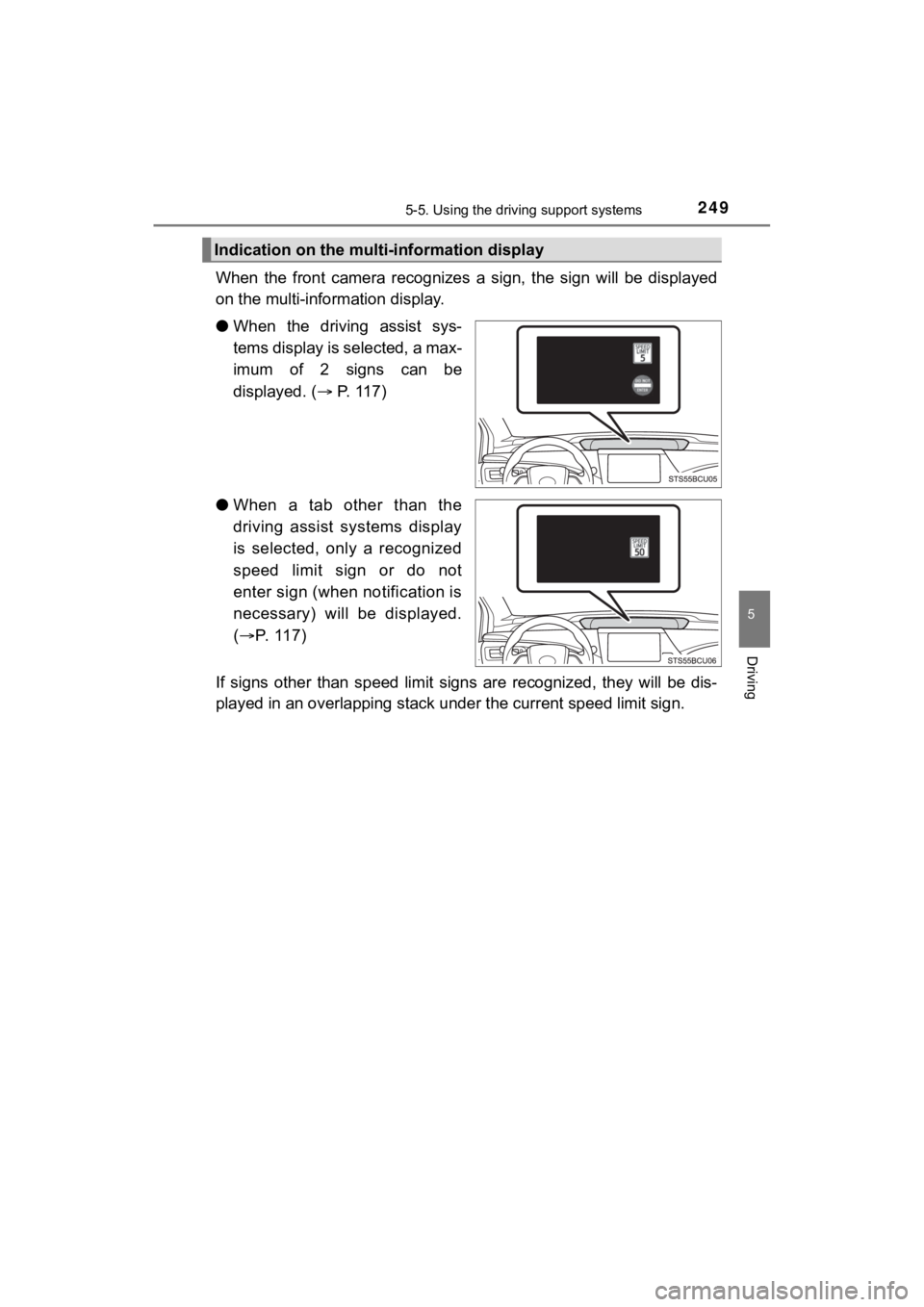 TOYOTA MIRAI 2020 Owners Manual (in English) 2495-5. Using the driving support systems
5
Driving
MIRAI_OM_USA_OM62073U
When the front camera recognizes a sign, the sign will be displayed
on the multi-information display.
● When the TOYOTA MIRAI 2020 Owners Manual (in English) 2495-5. Using the driving support systems
5
Driving
MIRAI_OM_USA_OM62073U
When the front camera recognizes a sign, the sign will be displayed
on the multi-information display.
● When the