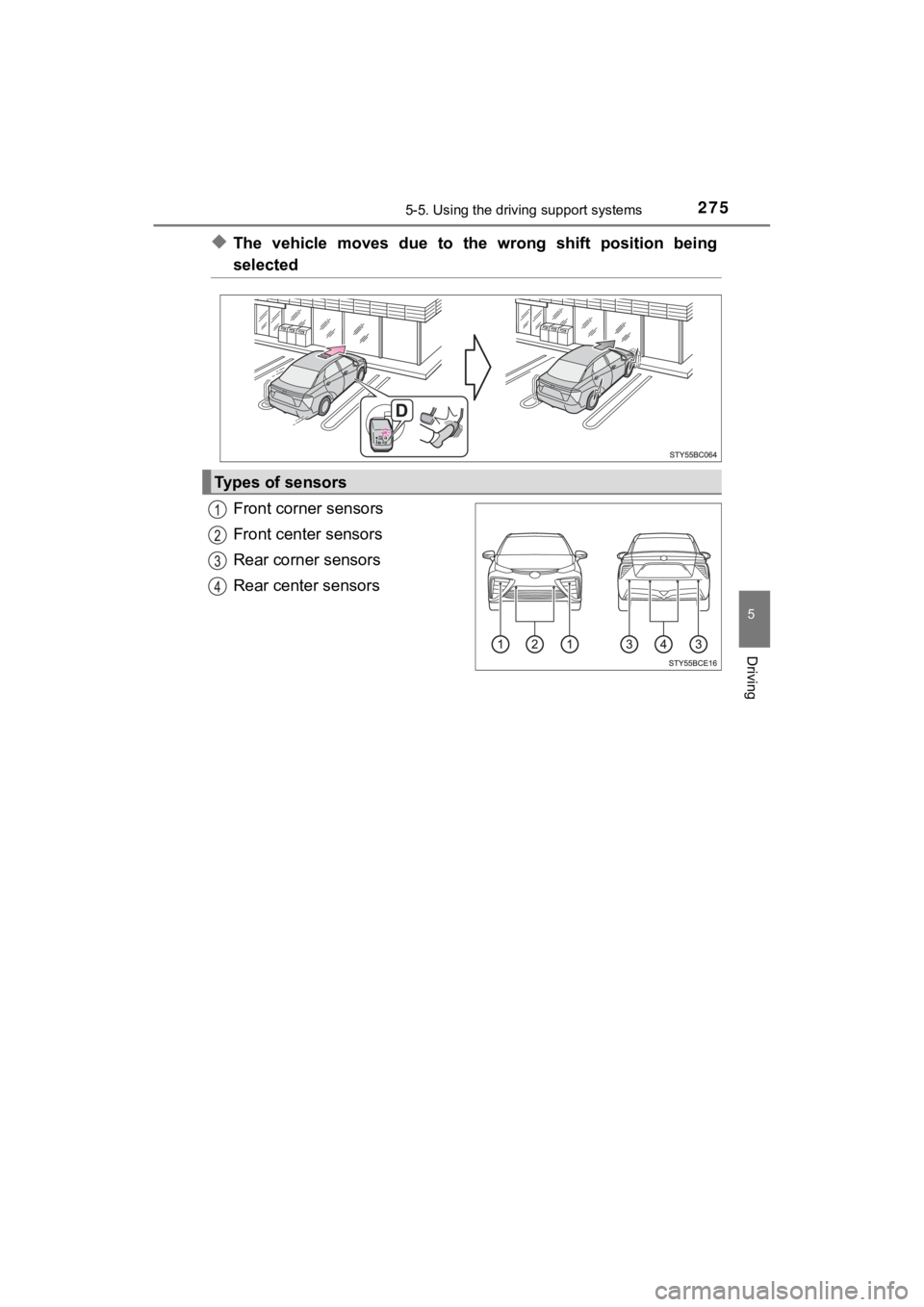 TOYOTA MIRAI 2020 (in English) Service Manual 2755-5. Using the driving support systems
5
Driving
MIRAI_OM_USA_OM62073U
◆The vehicle moves due to the wrong shift position being
selected
Front corner sensors
Front center sensors
Rear co TOYOTA MIRAI 2020 (in English) Service Manual 2755-5. Using the driving support systems
5
Driving
MIRAI_OM_USA_OM62073U
◆The vehicle moves due to the wrong shift position being
selected
Front corner sensors
Front center sensors
Rear co