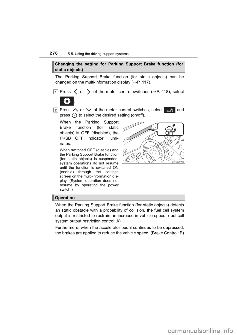 TOYOTA MIRAI 2020 Owners Manual (in English) 2765-5. Using the driving support systems
MIRAI_OM_USA_OM62073U
The Parking Support Brake funct ion (for static objects) can be
changed on the multi-in formation display (P. 117).
Press TOYOTA MIRAI 2020 Owners Manual (in English) 2765-5. Using the driving support systems
MIRAI_OM_USA_OM62073U
The Parking Support Brake funct ion (for static objects) can be
changed on the multi-in formation display (P. 117).
Press