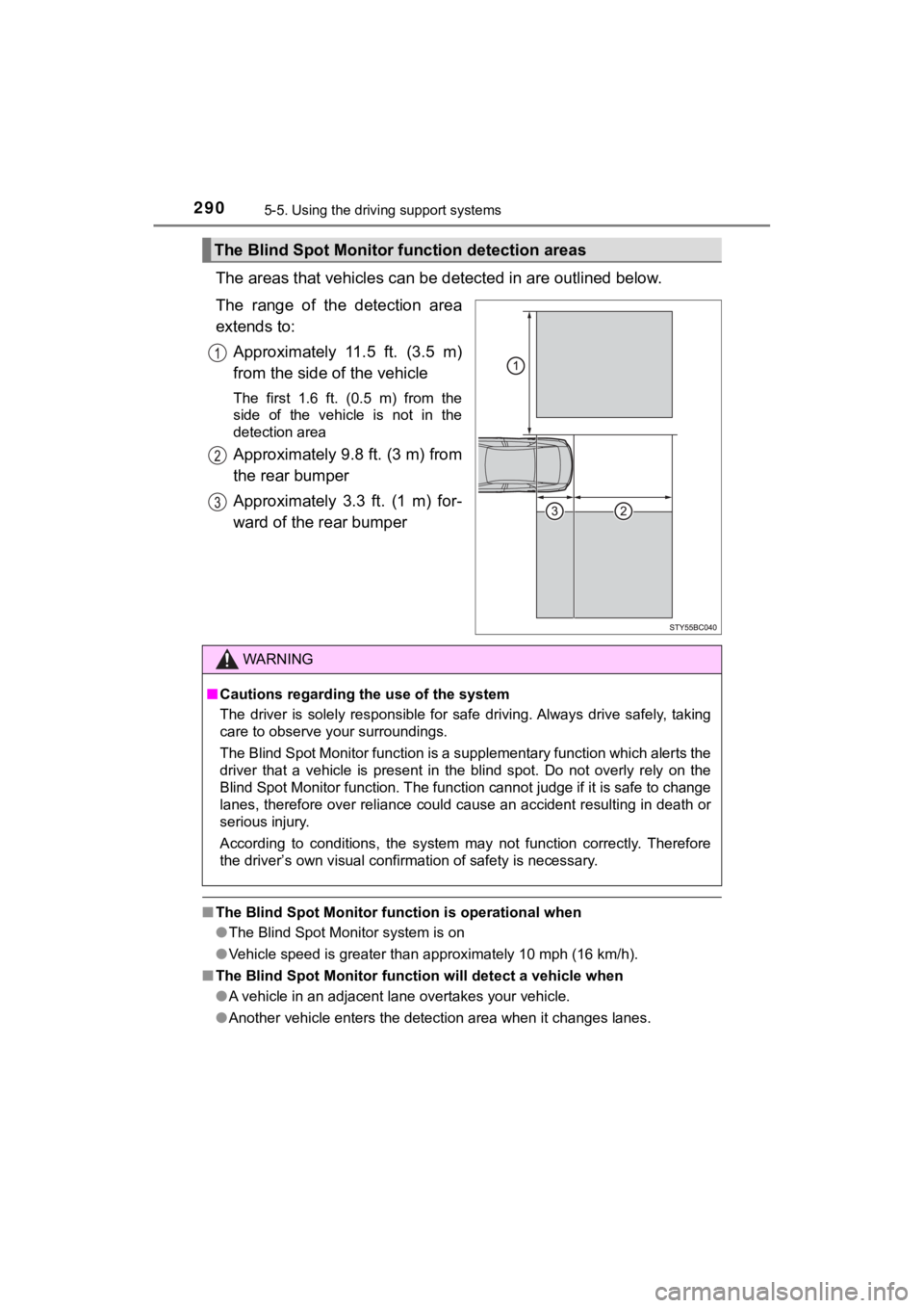 TOYOTA MIRAI 2020 Owners Manual (in English) 2905-5. Using the driving support systems
MIRAI_OM_USA_OM62073U
The areas that vehicles can be detected in are outlined below.
The range of the detection area
extends to: Approximately 11.5 ft TOYOTA MIRAI 2020 Owners Manual (in English) 2905-5. Using the driving support systems
MIRAI_OM_USA_OM62073U
The areas that vehicles can be detected in are outlined below.
The range of the detection area
extends to: Approximately 11.5 ft