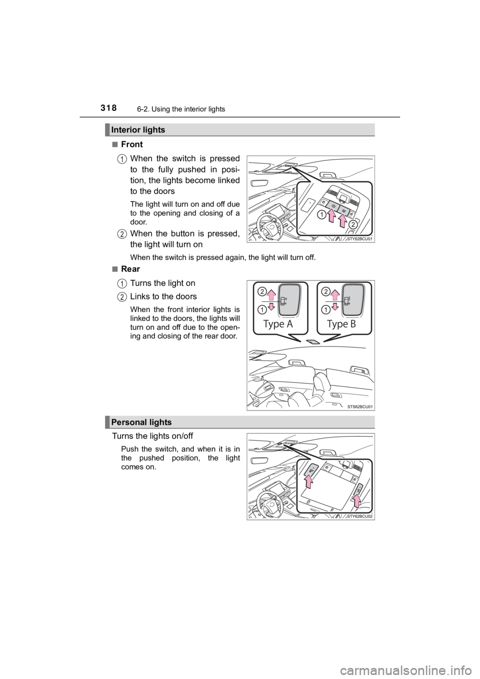 TOYOTA MIRAI 2020 Owners Manual (in English) 3186-2. Using the interior lights
MIRAI_OM_USA_OM62073U■
Front
When the switch is pressed
to the fully pushed in posi-
tion, the lights become linked
to the doors
The light will turn on and TOYOTA MIRAI 2020 Owners Manual (in English) 3186-2. Using the interior lights
MIRAI_OM_USA_OM62073U■
Front
When the switch is pressed
to the fully pushed in posi-
tion, the lights become linked
to the doors
The light will turn on and