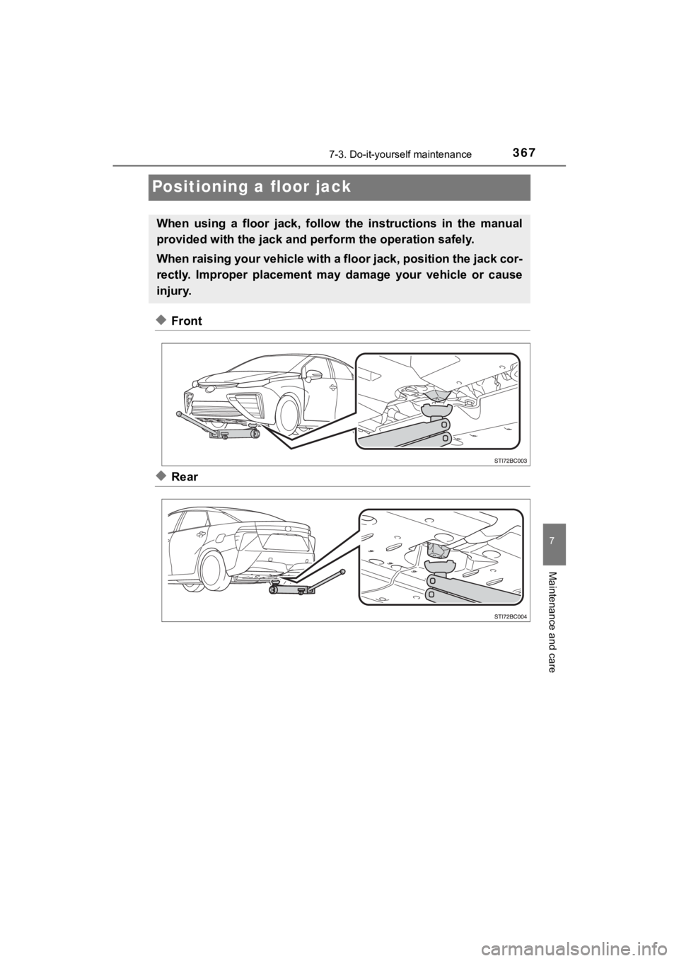 TOYOTA MIRAI 2020 Owners Manual (in English) 3677-3. Do-it-yourself maintenance
MIRAI_OM_USA_OM62073U
7
Maintenance and care
Positioning a floor jack
◆Front
◆Rear
When using a floor jack, follow the instructions in the manual
provi TOYOTA MIRAI 2020 Owners Manual (in English) 3677-3. Do-it-yourself maintenance
MIRAI_OM_USA_OM62073U
7
Maintenance and care
Positioning a floor jack
◆Front
◆Rear
When using a floor jack, follow the instructions in the manual
provi