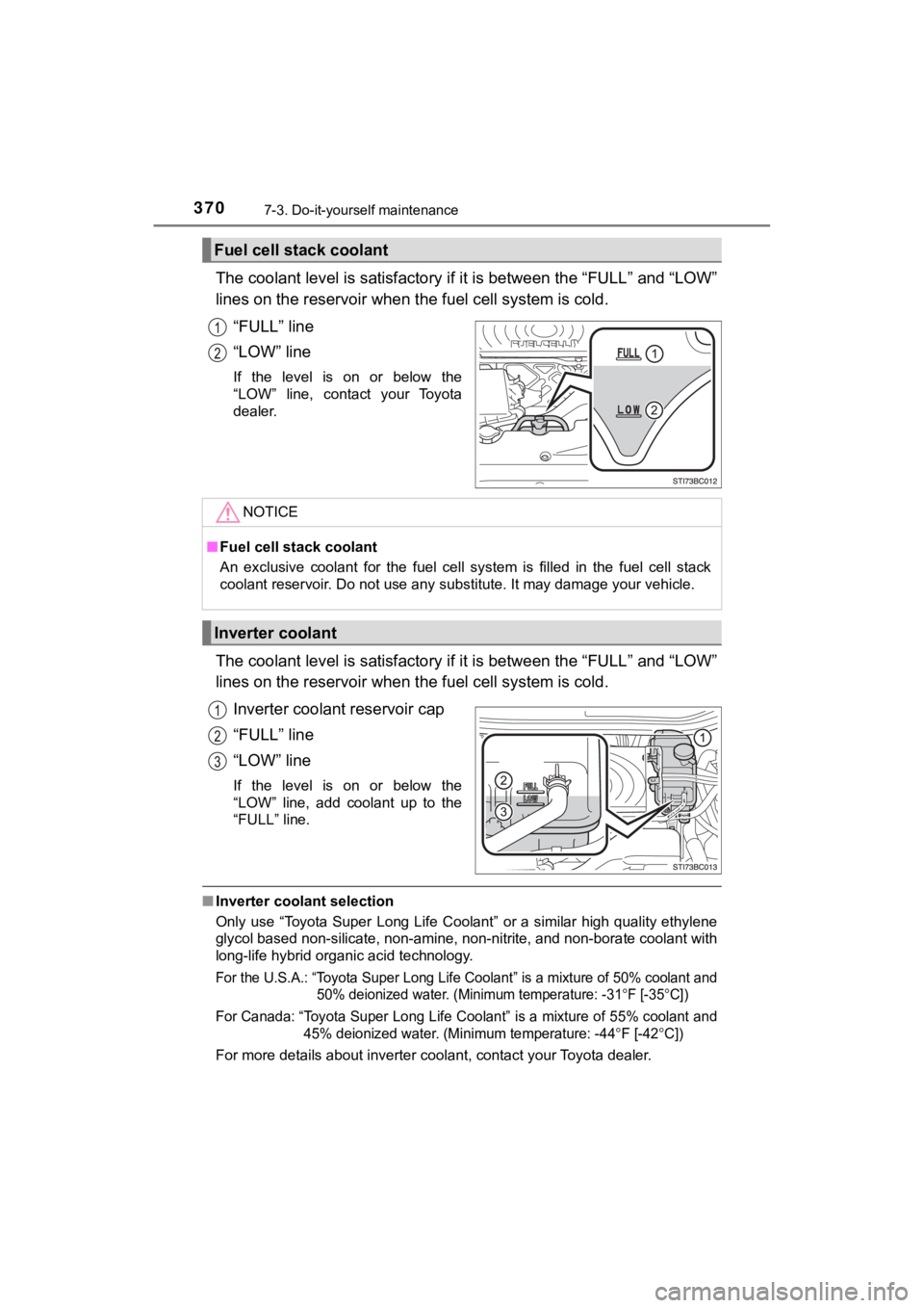 TOYOTA MIRAI 2020 Owners Manual (in English) 3707-3. Do-it-yourself maintenance
MIRAI_OM_USA_OM62073U
The coolant level is satisfactory if it is between the “FULL” a nd “LOW”
lines on the reservoir when the fuel cell system is cold.
“F TOYOTA MIRAI 2020 Owners Manual (in English) 3707-3. Do-it-yourself maintenance
MIRAI_OM_USA_OM62073U
The coolant level is satisfactory if it is between the “FULL” a nd “LOW”
lines on the reservoir when the fuel cell system is cold.
“F