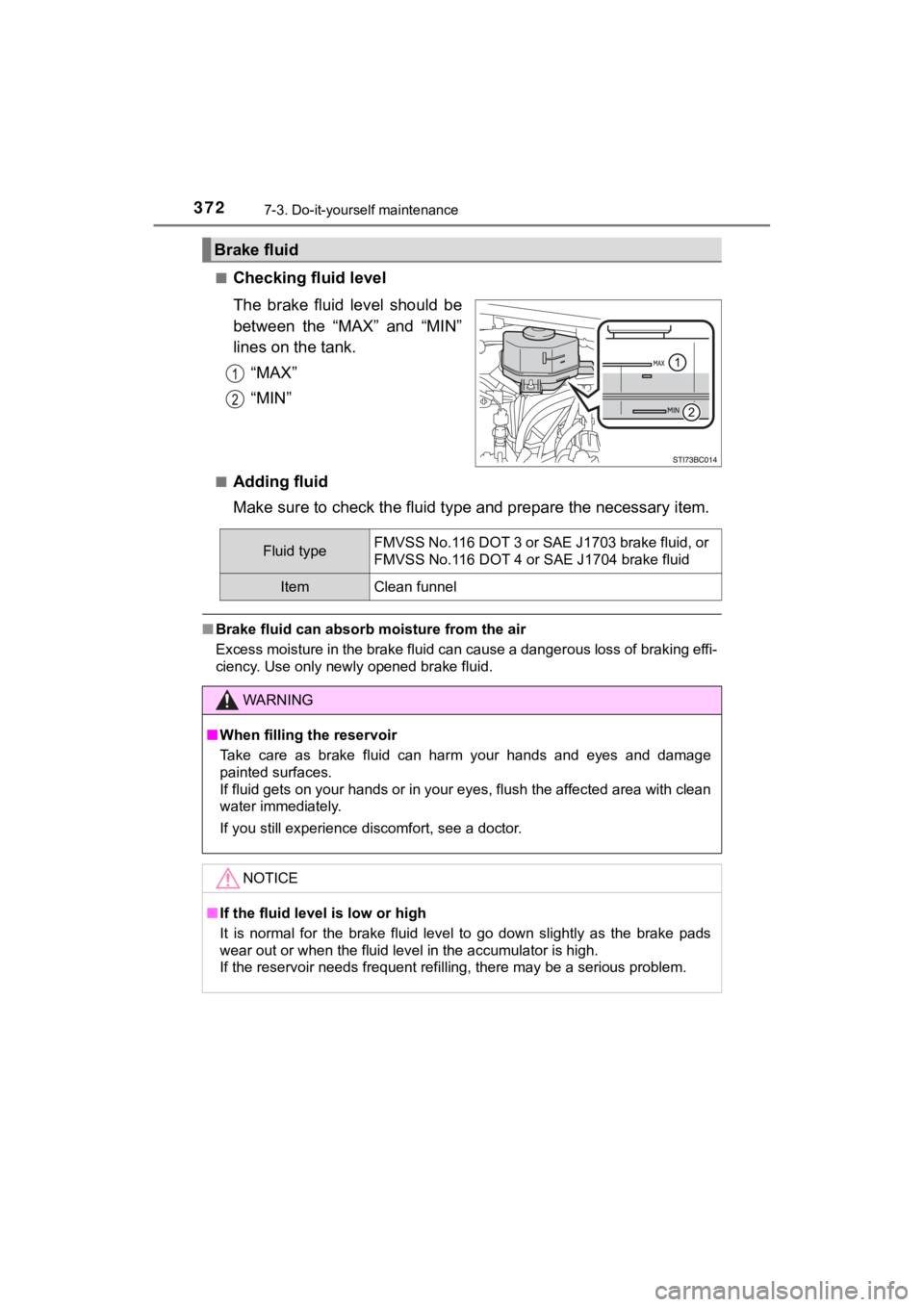 TOYOTA MIRAI 2020 Owners Manual (in English) 3727-3. Do-it-yourself maintenance
MIRAI_OM_USA_OM62073U■
Checking fluid level
The brake fluid level should be
between the “MAX” and “MIN”
lines on the tank.
“MAX”
“MIN”
■ TOYOTA MIRAI 2020 Owners Manual (in English) 3727-3. Do-it-yourself maintenance
MIRAI_OM_USA_OM62073U■
Checking fluid level
The brake fluid level should be
between the “MAX” and “MIN”
lines on the tank.
“MAX”
“MIN”
■