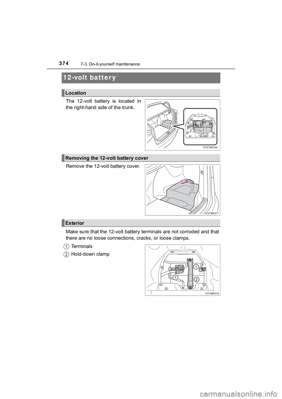 TOYOTA MIRAI 2020 Owners Manual (in English) 3747-3. Do-it-yourself maintenance
MIRAI_OM_USA_OM62073U
12-volt batter y
The 12-volt battery is located in
the right-hand side of the trunk.
Remove the 12-volt battery cover.
Make sure that the TOYOTA MIRAI 2020 Owners Manual (in English) 3747-3. Do-it-yourself maintenance
MIRAI_OM_USA_OM62073U
12-volt batter y
The 12-volt battery is located in
the right-hand side of the trunk.
Remove the 12-volt battery cover.
Make sure that the