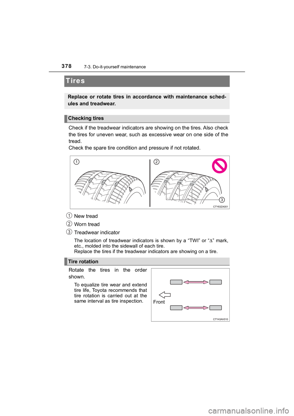 TOYOTA MIRAI 2020 Owners Manual (in English) 3787-3. Do-it-yourself maintenance
MIRAI_OM_USA_OM62073U
Tires
Check if the treadwear indicators are showing on the tires. Also check
the tires for uneven wear, such as excessive wear on one side o f TOYOTA MIRAI 2020 Owners Manual (in English) 3787-3. Do-it-yourself maintenance
MIRAI_OM_USA_OM62073U
Tires
Check if the treadwear indicators are showing on the tires. Also check
the tires for uneven wear, such as excessive wear on one side o f