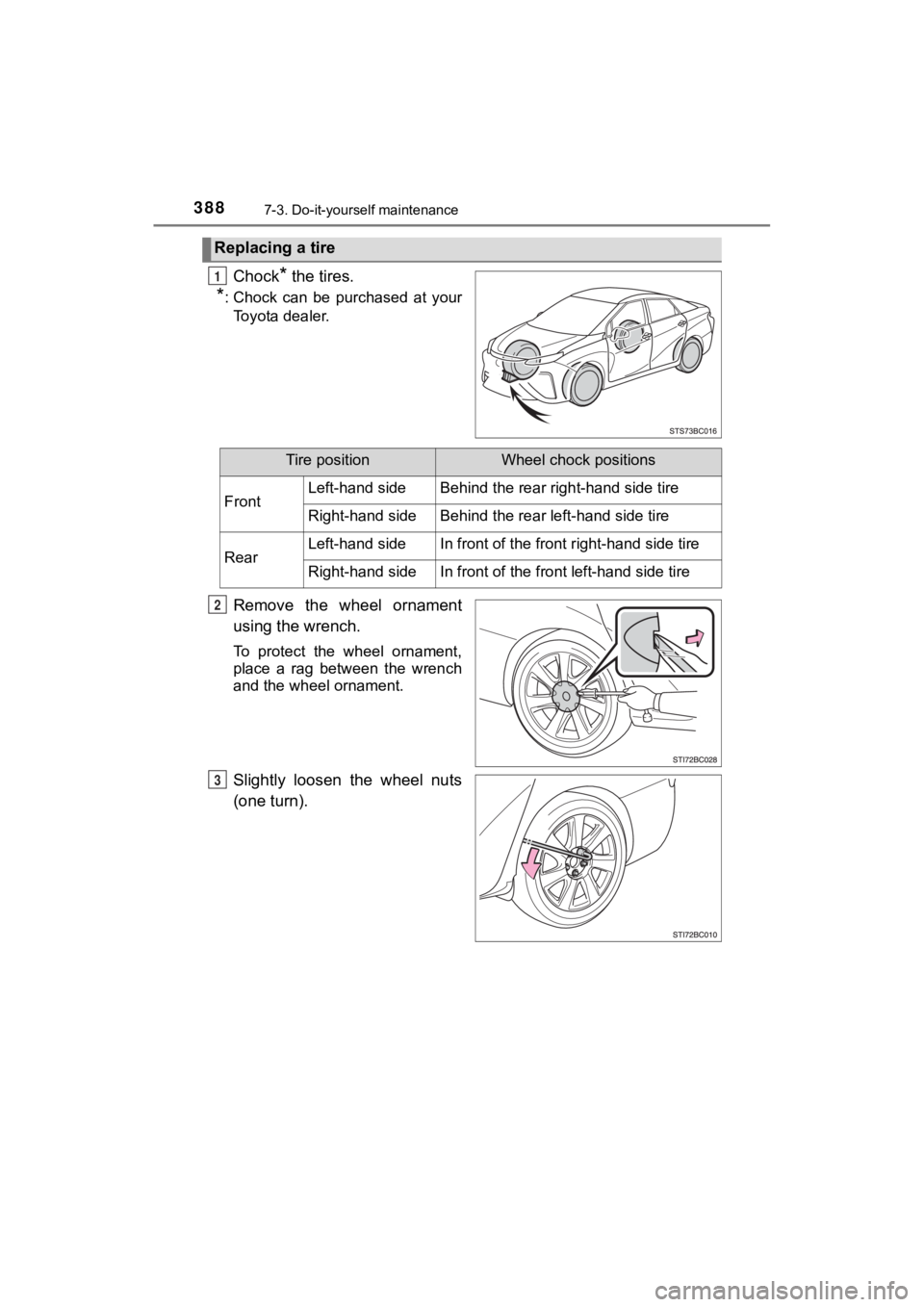TOYOTA MIRAI 2020 Owners Manual (in English) 3887-3. Do-it-yourself maintenance
MIRAI_OM_USA_OM62073U
Chock* the tires.
*: Chock can be purchased at yourToyota dealer.
Remove the wheel ornament
using the wrench.
To protect the wheel TOYOTA MIRAI 2020 Owners Manual (in English) 3887-3. Do-it-yourself maintenance
MIRAI_OM_USA_OM62073U
Chock* the tires.
*: Chock can be purchased at yourToyota dealer.
Remove the wheel ornament
using the wrench.
To protect the wheel