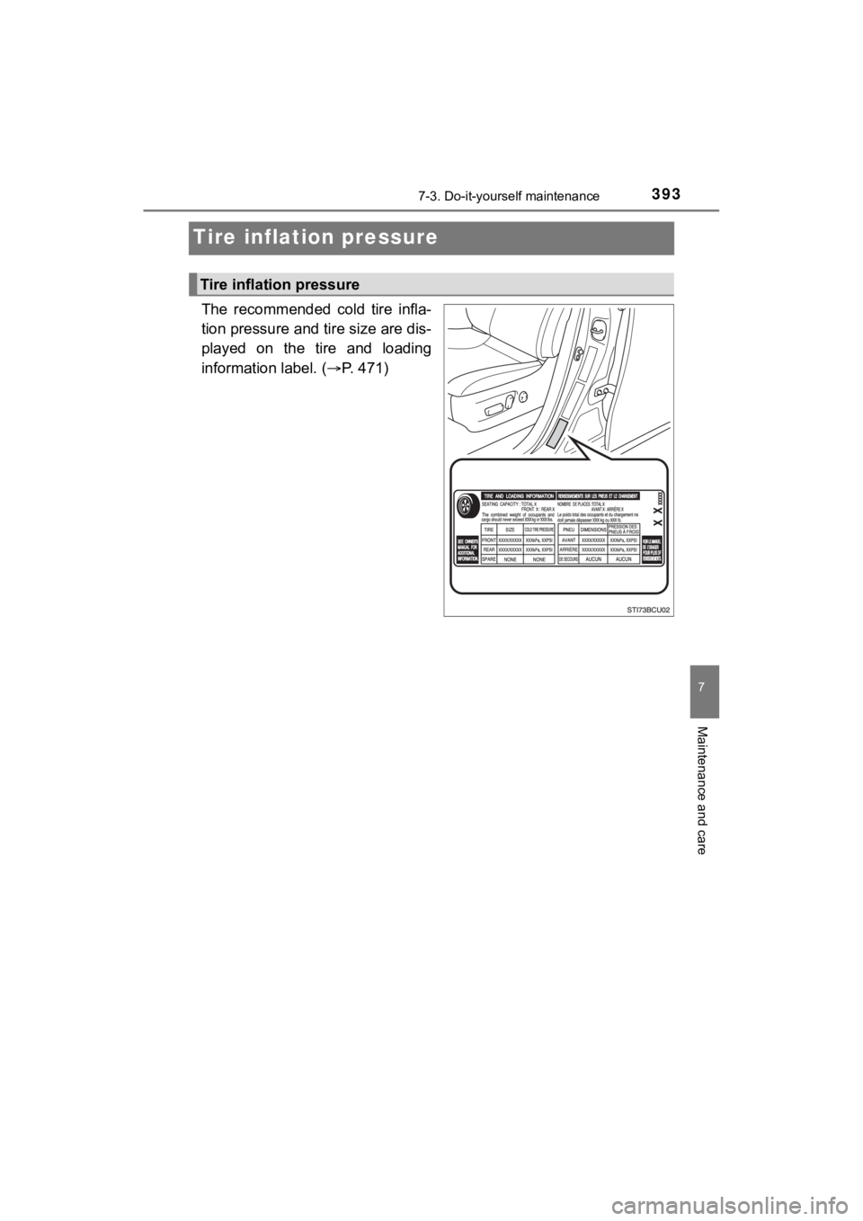 TOYOTA MIRAI 2020 Owners Manual (in English) 3937-3. Do-it-yourself maintenance
MIRAI_OM_USA_OM62073U
7
Maintenance and care
Tire inflation pressure
The recommended cold tire infla-
tion pressure and tire size are dis-
played on the tire TOYOTA MIRAI 2020 Owners Manual (in English) 3937-3. Do-it-yourself maintenance
MIRAI_OM_USA_OM62073U
7
Maintenance and care
Tire inflation pressure
The recommended cold tire infla-
tion pressure and tire size are dis-
played on the tire