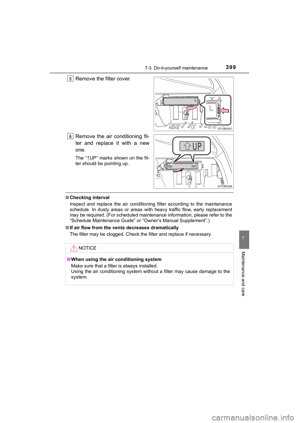 TOYOTA MIRAI 2020 Owners Manual (in English) 3997-3. Do-it-yourself maintenance
MIRAI_OM_USA_OM62073U
7
Maintenance and care
Remove the filter cover.
Remove the air conditioning fil-
ter and replace it with a new
one.
The “UP” TOYOTA MIRAI 2020 Owners Manual (in English) 3997-3. Do-it-yourself maintenance
MIRAI_OM_USA_OM62073U
7
Maintenance and care
Remove the filter cover.
Remove the air conditioning fil-
ter and replace it with a new
one.
The “UP”
