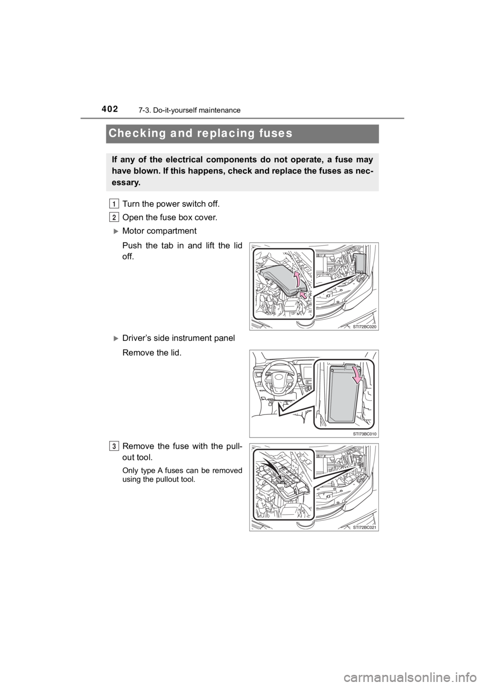 TOYOTA MIRAI 2020 Owners Manual (in English) 4027-3. Do-it-yourself maintenance
MIRAI_OM_USA_OM62073U
Checking and replacing fuses
Turn the power switch off.
Open the fuse box cover.
Motor compartment
Push the tab in and lift the lid
TOYOTA MIRAI 2020 Owners Manual (in English) 4027-3. Do-it-yourself maintenance
MIRAI_OM_USA_OM62073U
Checking and replacing fuses
Turn the power switch off.
Open the fuse box cover.
Motor compartment
Push the tab in and lift the lid