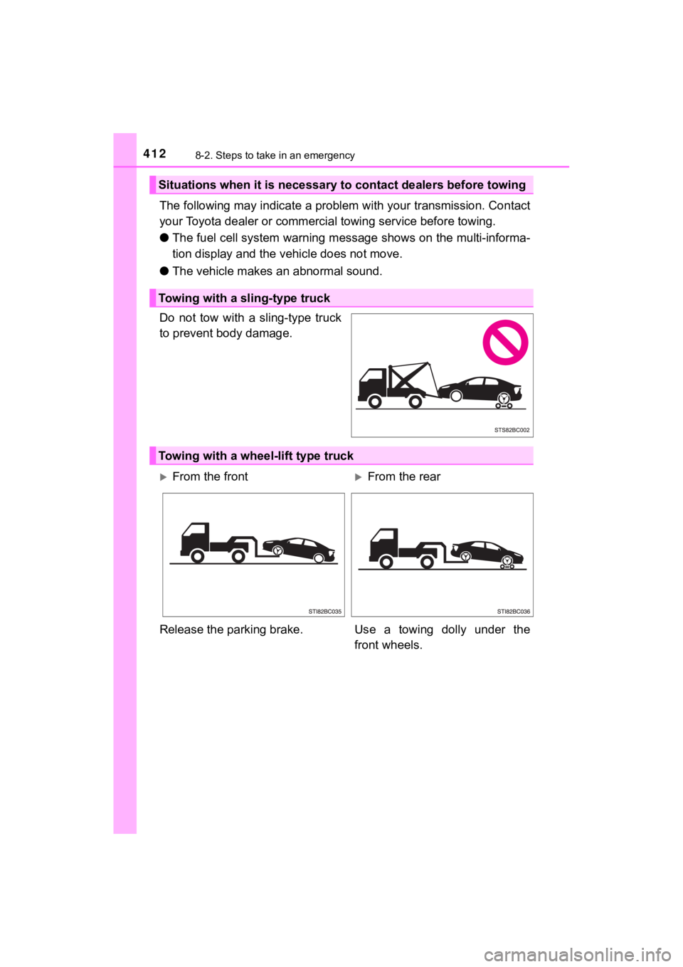 TOYOTA MIRAI 2020 Owners Manual (in English) 4128-2. Steps to take in an emergency
MIRAI_OM_USA_OM62073U
The following may indicate a problem with your transmission. Contact
your Toyota dealer or commercial towing service before towing.
● The TOYOTA MIRAI 2020 Owners Manual (in English) 4128-2. Steps to take in an emergency
MIRAI_OM_USA_OM62073U
The following may indicate a problem with your transmission. Contact
your Toyota dealer or commercial towing service before towing.
● The