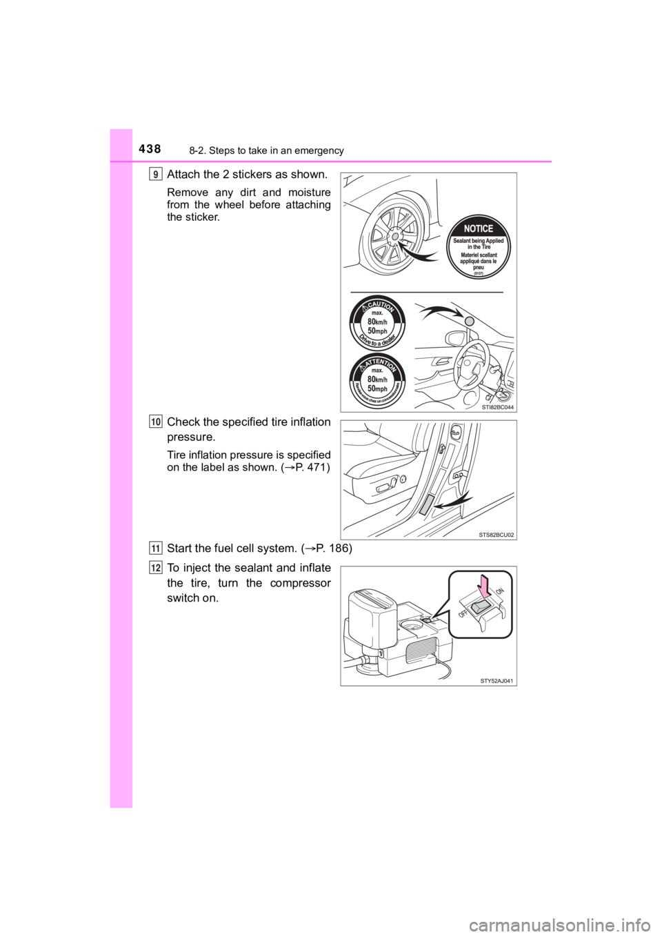 TOYOTA MIRAI 2020 Owners Manual (in English) 4388-2. Steps to take in an emergency
MIRAI_OM_USA_OM62073U
Attach the 2 stickers as shown.
Remove any dirt and moisture
from the wheel before attaching
the sticker.
Check the specified tire i TOYOTA MIRAI 2020 Owners Manual (in English) 4388-2. Steps to take in an emergency
MIRAI_OM_USA_OM62073U
Attach the 2 stickers as shown.
Remove any dirt and moisture
from the wheel before attaching
the sticker.
Check the specified tire i