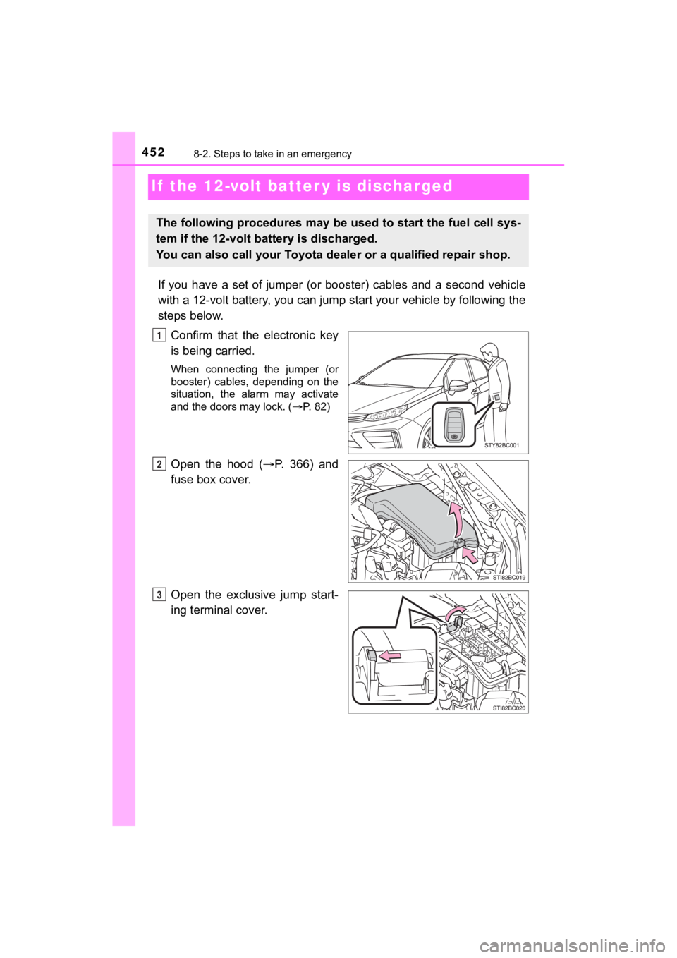 TOYOTA MIRAI 2020 Owners Manual (in English) 4528-2. Steps to take in an emergency
MIRAI_OM_USA_OM62073U
If the 12-volt batter y is discharged
If you have a set of jumper (or booster) cables and a second vehicle
with a 12-volt batt TOYOTA MIRAI 2020 Owners Manual (in English) 4528-2. Steps to take in an emergency
MIRAI_OM_USA_OM62073U
If the 12-volt batter y is discharged
If you have a set of jumper (or booster) cables and a second vehicle
with a 12-volt batt