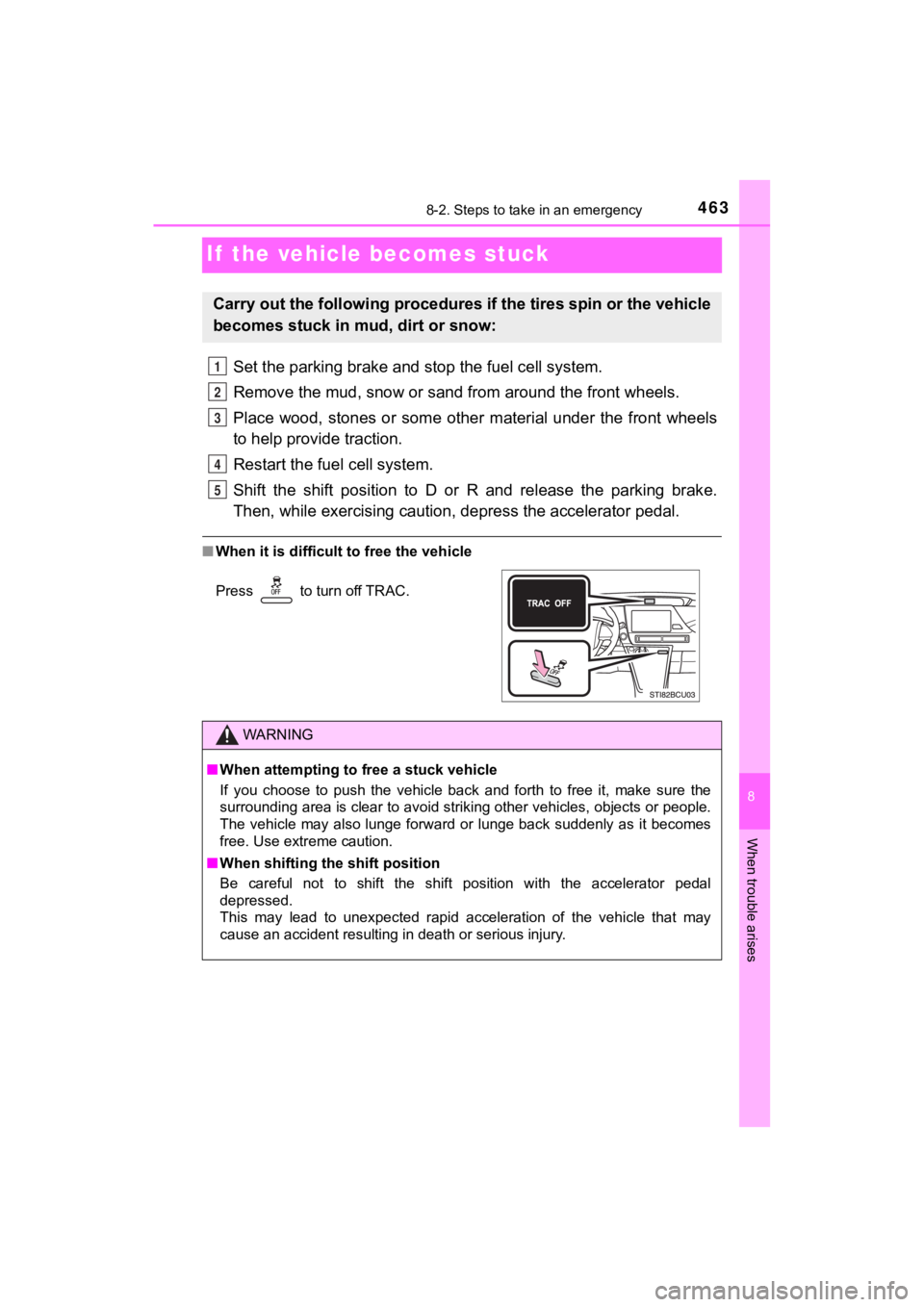TOYOTA MIRAI 2020 Owners Manual (in English) 4638-2. Steps to take in an emergency
MIRAI_OM_USA_OM62073U
8
When trouble arises
If the vehicle becomes stuck
Set the parking brake and stop the fuel cell system.
Remove the mud, snow or sand from a TOYOTA MIRAI 2020 Owners Manual (in English) 4638-2. Steps to take in an emergency
MIRAI_OM_USA_OM62073U
8
When trouble arises
If the vehicle becomes stuck
Set the parking brake and stop the fuel cell system.
Remove the mud, snow or sand from a