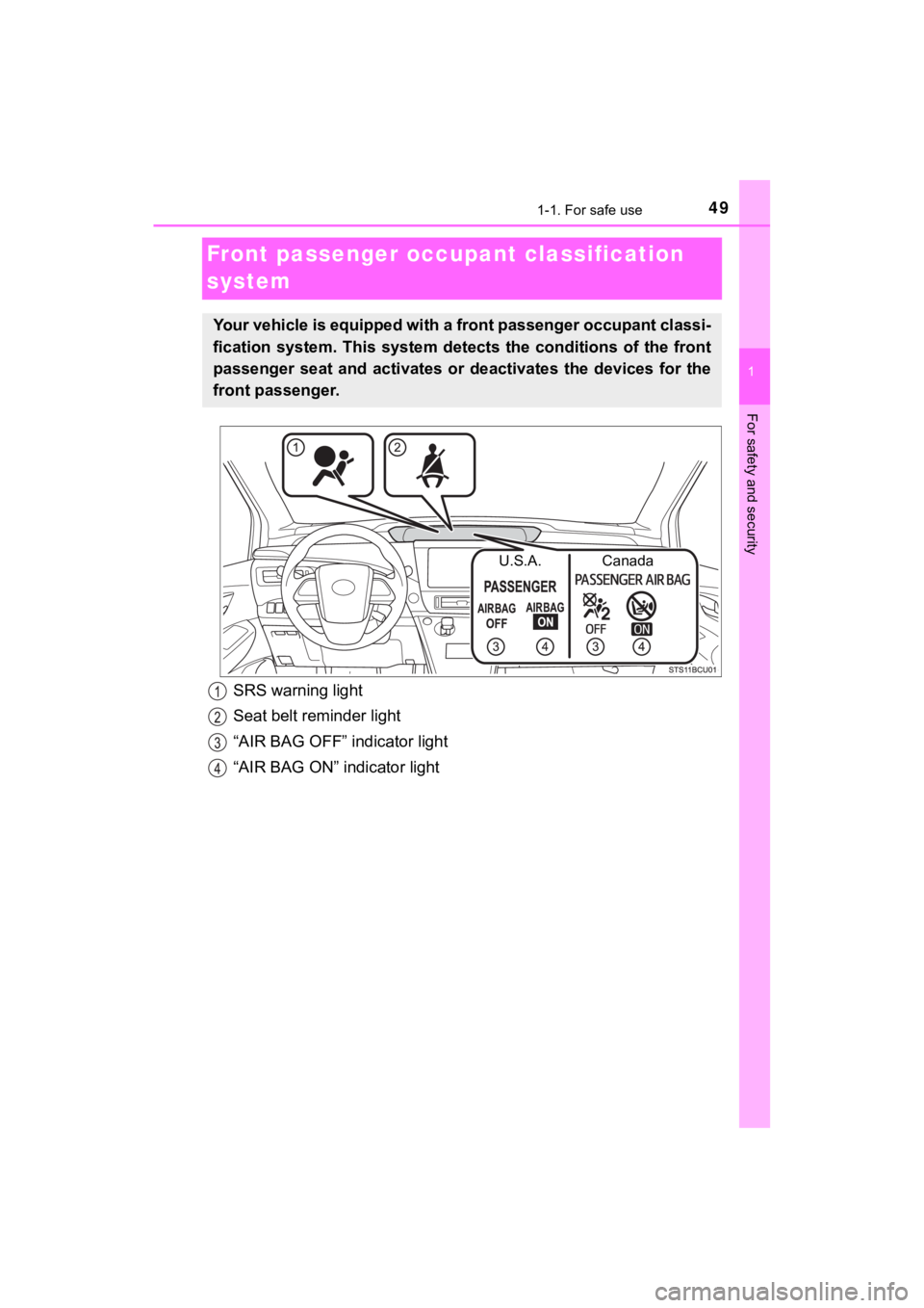 TOYOTA MIRAI 2020 (in English) Service Manual 491-1. For safe use
1
For safety and security
MIRAI_OM_USA_OM62073U
Front passenger occupant classification
system
Your vehicle is equipped with a front passenger occupant classi -
fication system. TOYOTA MIRAI 2020 (in English) Service Manual 491-1. For safe use
1
For safety and security
MIRAI_OM_USA_OM62073U
Front passenger occupant classification
system
Your vehicle is equipped with a front passenger occupant classi -
fication system.