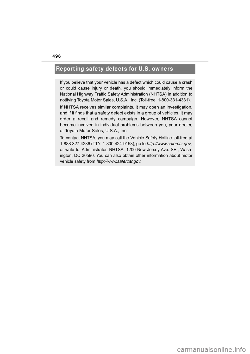 TOYOTA MIRAI 2020 Owners Manual (in English) 496
MIRAI_OM_USA_OM62073U
Reporting safety defects for U.S. owners
If you believe that your vehicle has a defect which could cause a crash
or could cause injury or death, you should immediatel TOYOTA MIRAI 2020 Owners Manual (in English) 496
MIRAI_OM_USA_OM62073U
Reporting safety defects for U.S. owners
If you believe that your vehicle has a defect which could cause a crash
or could cause injury or death, you should immediatel