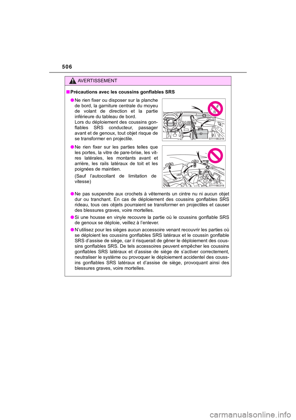 TOYOTA MIRAI 2020 Owners Manual (in English) 506
MIRAI_OM_USA_OM62073U
AVERTISSEMENT
■Précautions avec les coussins gonflables SRS
● Ne pas suspendre aux crochets à vêtements un cintre nu ni aucun objet
dur ou tranchant. E TOYOTA MIRAI 2020 Owners Manual (in English) 506
MIRAI_OM_USA_OM62073U
AVERTISSEMENT
■Précautions avec les coussins gonflables SRS
● Ne pas suspendre aux crochets à vêtements un cintre nu ni aucun objet
dur ou tranchant. E