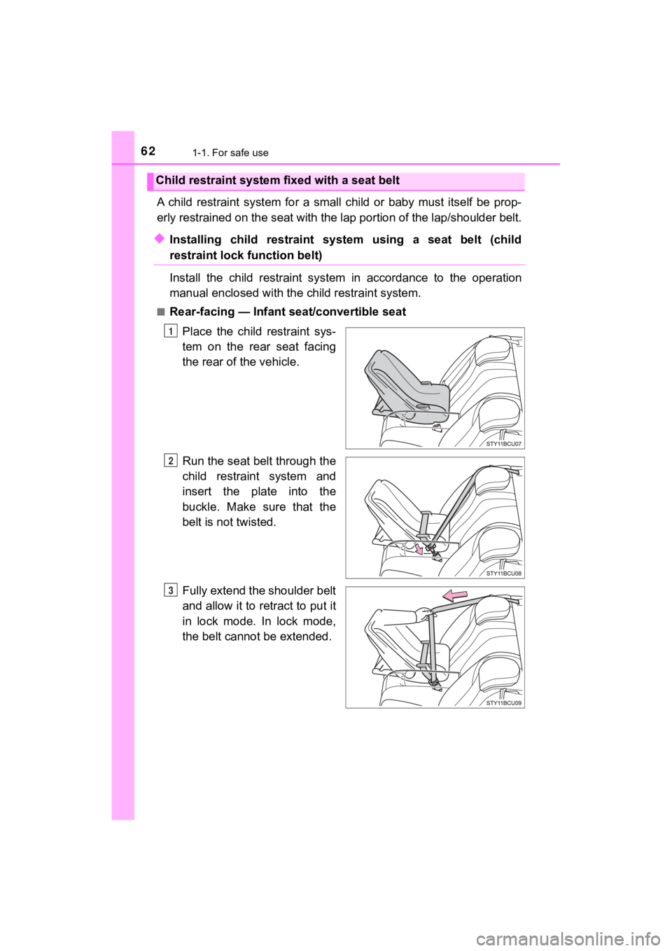 TOYOTA MIRAI 2020 (in English) Repair Manual 621-1. For safe use
MIRAI_OM_USA_OM62073U
A child restraint system for a small child or baby must itself be prop-
erly restrained on the seat with the lap portion of the lap/shoulder belt TOYOTA MIRAI 2020 (in English) Repair Manual 621-1. For safe use
MIRAI_OM_USA_OM62073U
A child restraint system for a small child or baby must itself be prop-
erly restrained on the seat with the lap portion of the lap/shoulder belt