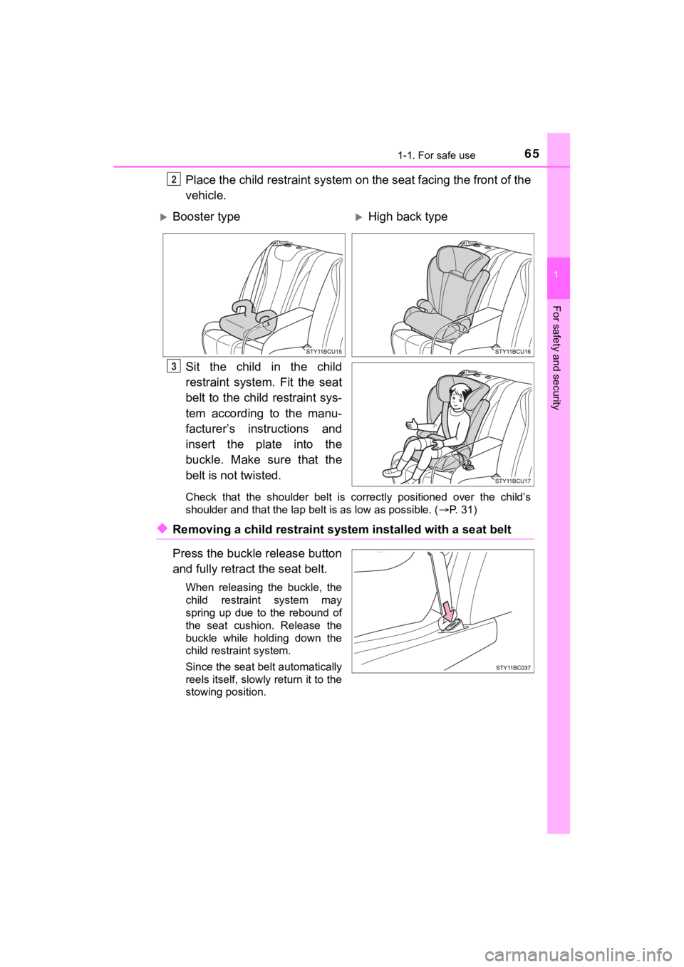 TOYOTA MIRAI 2020 (in English) Repair Manual 651-1. For safe use
1
For safety and security
MIRAI_OM_USA_OM62073U
Place the child restraint system on the seat facing the front of the
vehicle.
Sit the child in the child
restraint system. Fi TOYOTA MIRAI 2020 (in English) Repair Manual 651-1. For safe use
1
For safety and security
MIRAI_OM_USA_OM62073U
Place the child restraint system on the seat facing the front of the
vehicle.
Sit the child in the child
restraint system. Fi