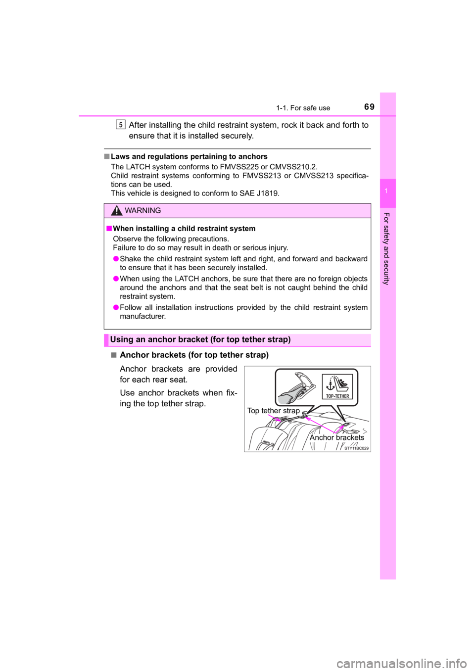 TOYOTA MIRAI 2020 (in English) Repair Manual 691-1. For safe use
1
For safety and security
MIRAI_OM_USA_OM62073U
After installing the child restraint system, rock it back and forth to
ensure that it is in stalled securely.
■Laws and regulation TOYOTA MIRAI 2020 (in English) Repair Manual 691-1. For safe use
1
For safety and security
MIRAI_OM_USA_OM62073U
After installing the child restraint system, rock it back and forth to
ensure that it is in stalled securely.
■Laws and regulation