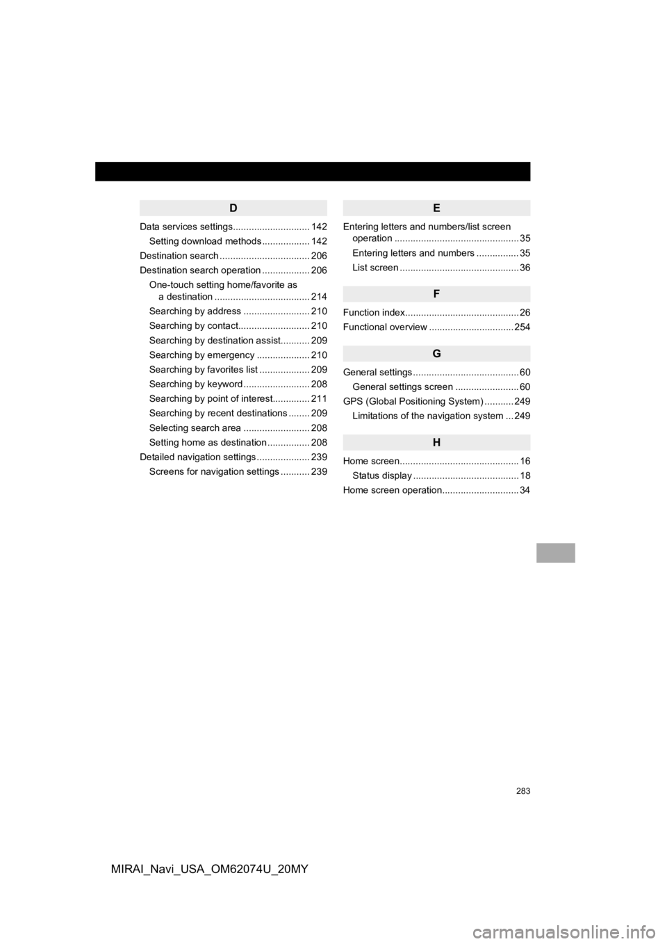 TOYOTA MIRAI 2020  Accessories, Audio & Navigation (in English) 283
MIRAI_Navi_USA_OM62074U_20MY
D
Data services settings............................. 142Setting download methods .................. 142
Destination search .................................. 206
Dest