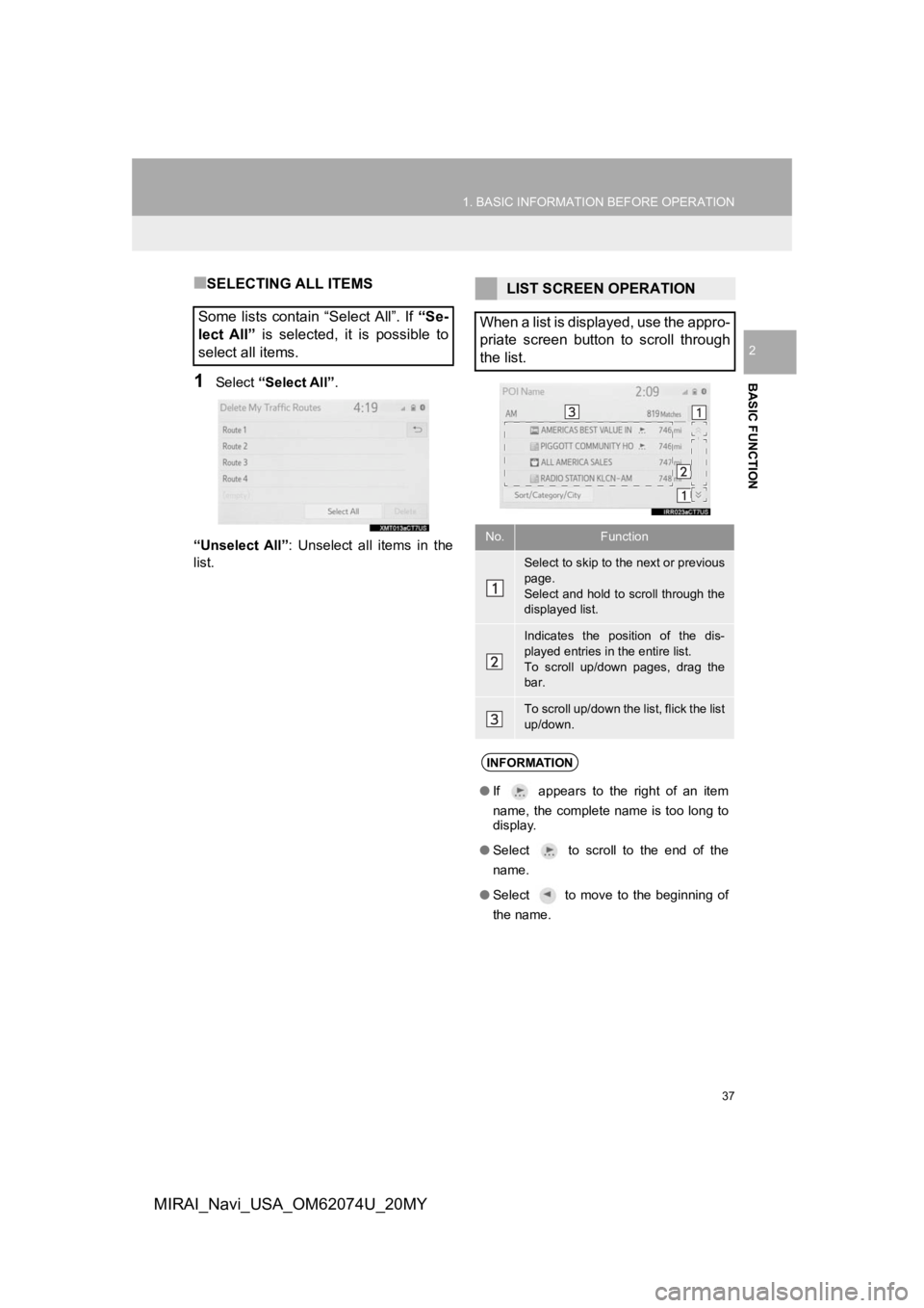 TOYOTA MIRAI 2020  Accessories, Audio & Navigation (in English) 37
1. BASIC INFORMATION BEFORE OPERATION
BASIC FUNCTION
2
MIRAI_Navi_USA_OM62074U_20MY
■SELECTING ALL ITEMS
1Select “Select All”.
“Unselect  All” :  Unselect  all  items  in  the
list.
Some 