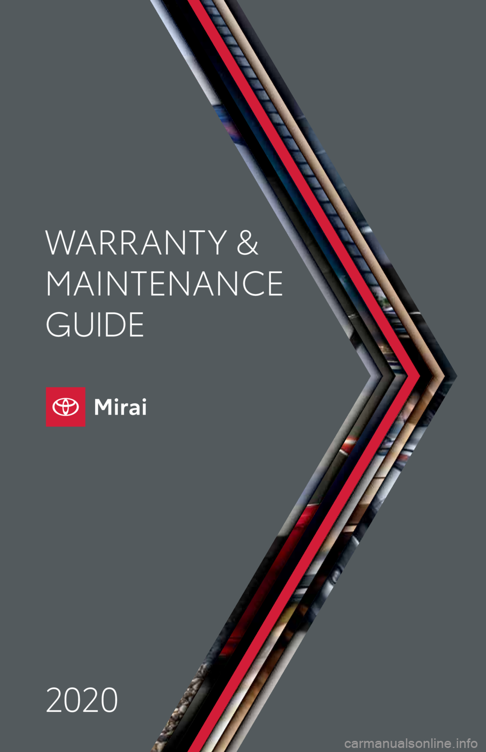 TOYOTA MIRAI 2020 Warranties & Maintenance Guides (in English) 2020 WARRANT Y &
MAINTENANCE
GUIDE TOYOTA MIRAI 2020 Warranties & Maintenance Guides (in English) 2020 WARRANT Y &
MAINTENANCE
GUIDE