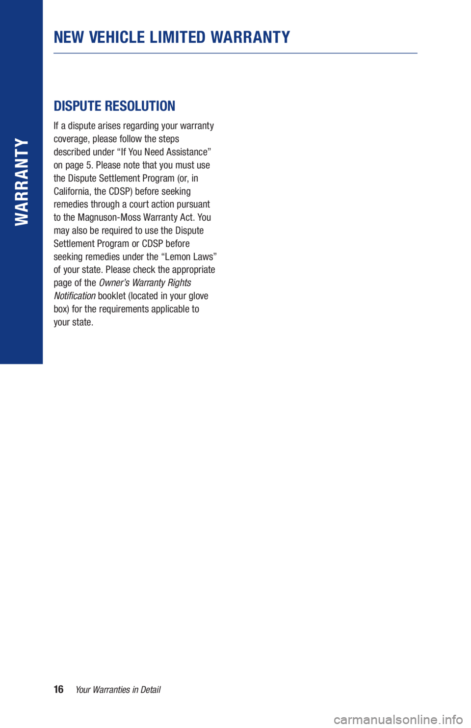 TOYOTA MIRAI 2020 Warranties & Maintenance Guides (in English) 16Your Warranties in Detail
WARR ANT Y
DISPUTE RESOLUTION
If a dispute arises regarding your warranty
coverage, please follow the steps
described under “If You Need Assistance”
on page 5. TOYOTA MIRAI 2020 Warranties & Maintenance Guides (in English) 16Your Warranties in Detail
WARR ANT Y
DISPUTE RESOLUTION
If a dispute arises regarding your warranty
coverage, please follow the steps
described under “If You Need Assistance”
on page 5.