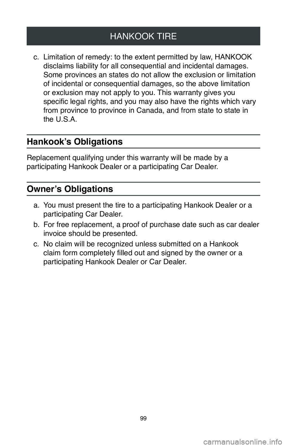 TOYOTA MIRAI 2020 Warranties & Maintenance Guides (in English) HANKOOK TIRE
99
c. Limitation of remedy: to the extent permitted by law, HANKOOK
disclaims liability for all consequential and incidental damages.
Some provinces an states do not allow the exclusion TOYOTA MIRAI 2020 Warranties & Maintenance Guides (in English) HANKOOK TIRE
99
c. Limitation of remedy: to the extent permitted by law, HANKOOK
disclaims liability for all consequential and incidental damages.
Some provinces an states do not allow the exclusion