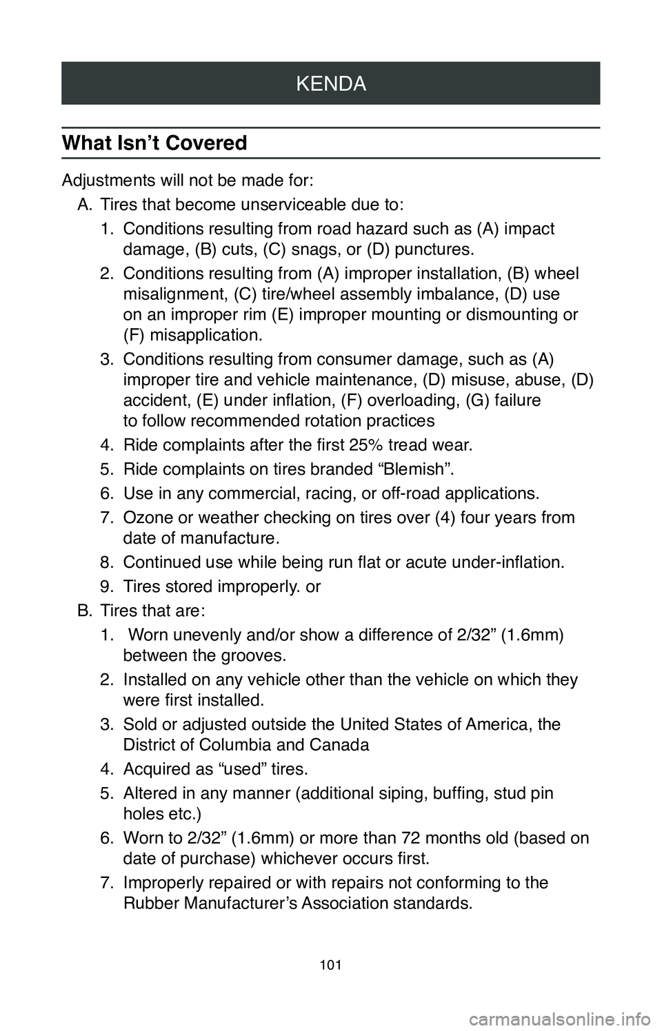 TOYOTA MIRAI 2020 Warranties & Maintenance Guides (in English) KENDA
101
What Isn’t Covered
Adjustments will not be made for:A.
Tires that become unserviceable due to:
1.
Conditions resulting from road hazard such as (A) impact
damage, (B) cuts, (C) snags, o TOYOTA MIRAI 2020 Warranties & Maintenance Guides (in English) KENDA
101
What Isn’t Covered
Adjustments will not be made for:A.
Tires that become unserviceable due to:
1.
Conditions resulting from road hazard such as (A) impact
damage, (B) cuts, (C) snags, o